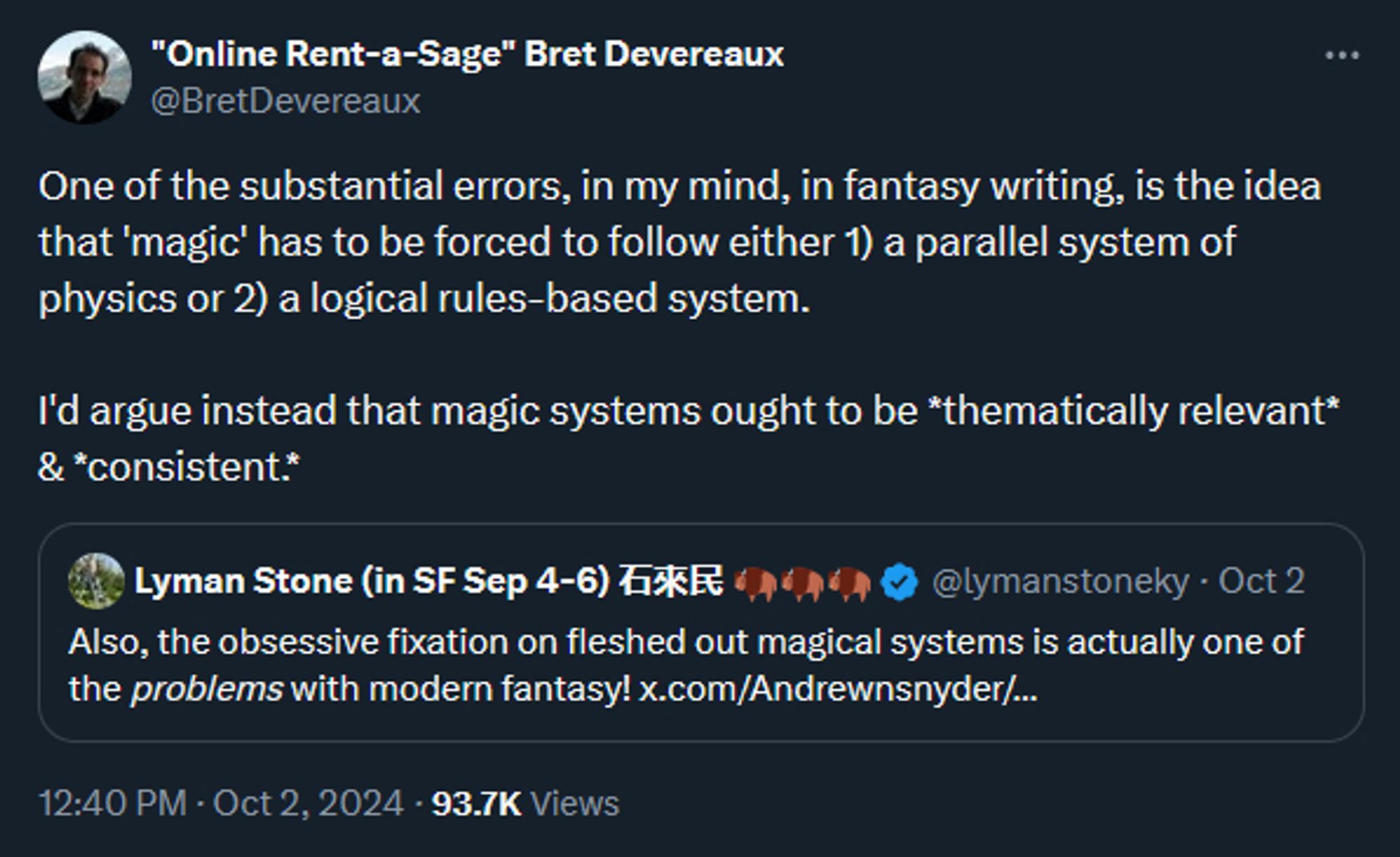 A tweet of mine from Twitter discussing magic systems, it reads, "One of the substantial errors, in my mind, in fantasy writing, is the idea that 'magic' has to be forced to follow either 1) a parallel system of physics or 2) a logical rules-based system.

I'd argue instead that magic systems ought to be *thematically relevant* & *consistent.*"