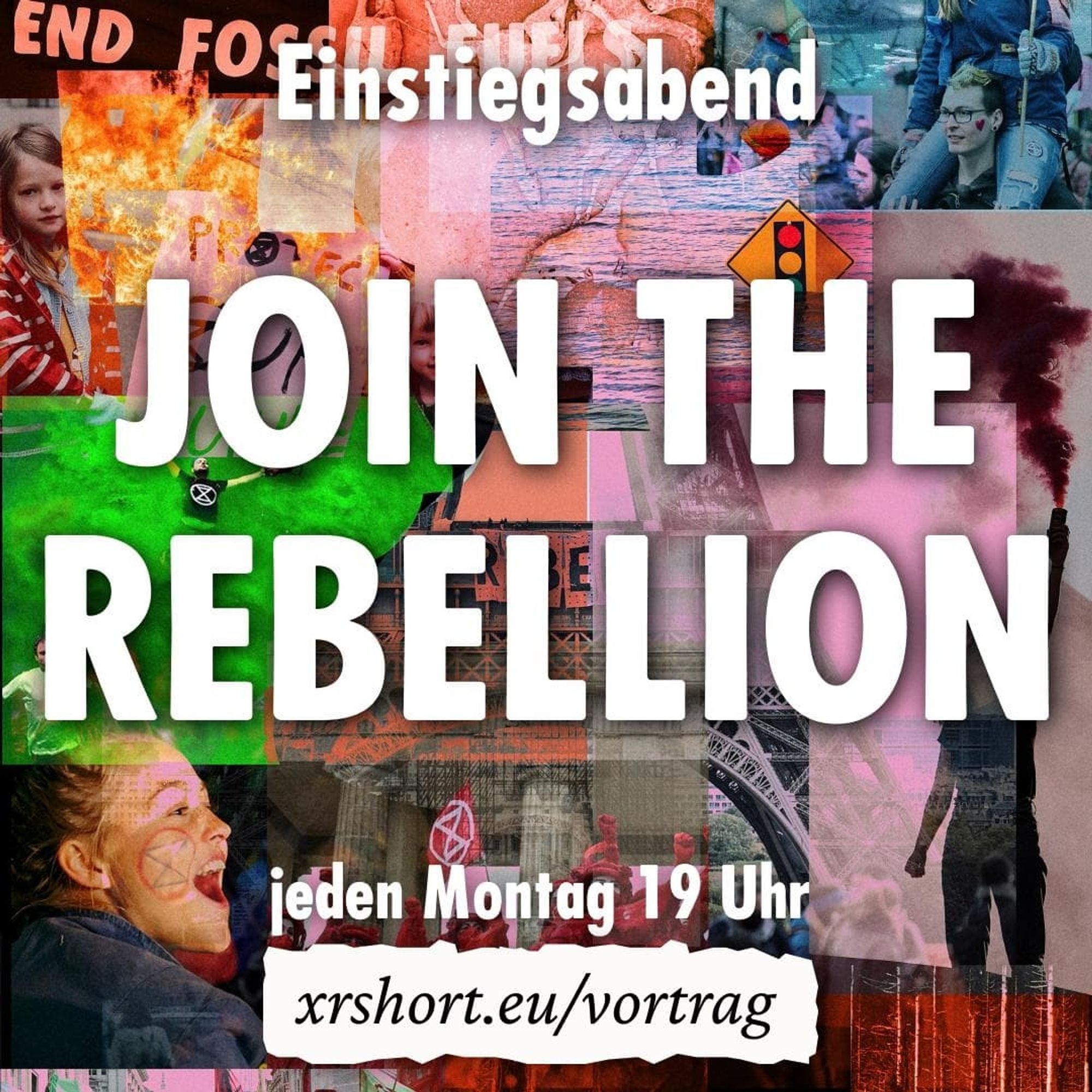 Kollage verschiedenster Protestfotos. Grafiktext: Einstiegsabend Join the Rebellion. jeden Montag 19 Uhr. xrshort.eu/vortrag