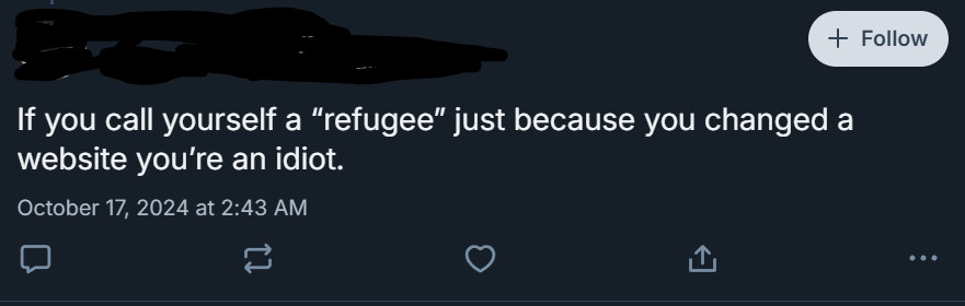 Reply from dipshit: "If you call yourself a "refugee" just because you changed a website you're an idiot"