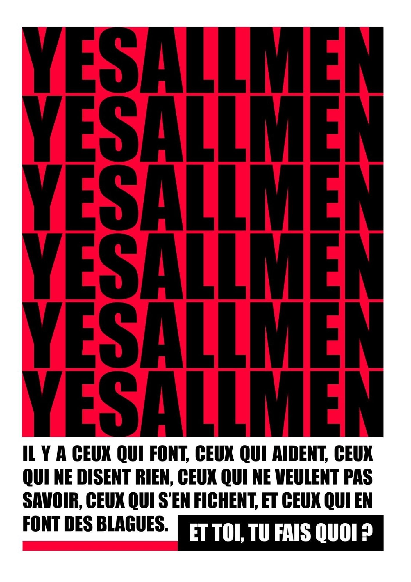 Affiche avec "yes all m'en" en grandes lettres noires sur fond rouge.
Texte en dessous : "il y a ceux qui font, ceux qui aident, ceux qui ne disent rien, ceux qui ne veulent pas savoir, ceux qui s'en fichent et ceux qui en font des blagues. Et toi, tu fais quoi ?"