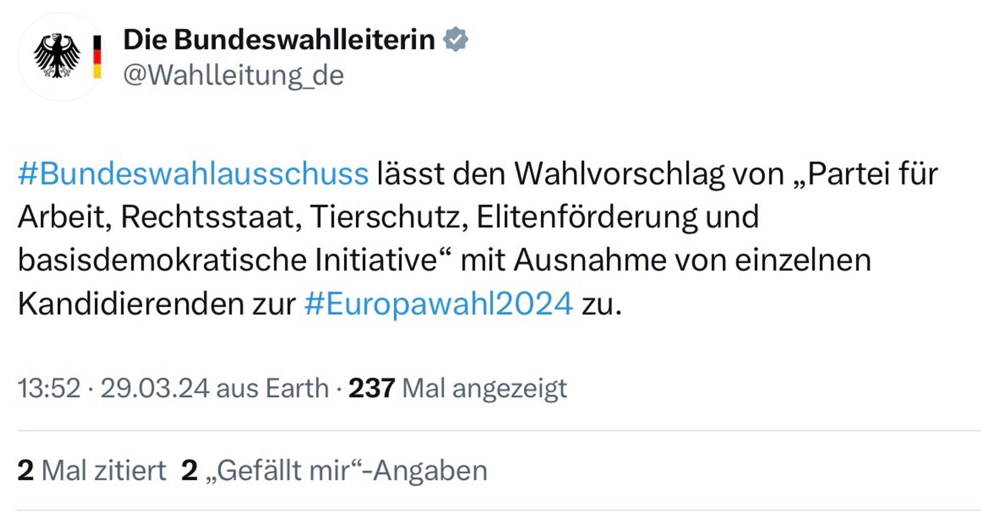 Screenshot Twitter, Account Bundeswahlleiterin:

#Bundeswahlausschuss lässt den Wahlvorschlag von „Partei für Arbeit, Rechtsstaat, Tierschutz, Elitenförderung und basisdemokratische Initiative“ mit Ausnahme von einzelnen Kandidierenden zur #Europawahl2024 zu.