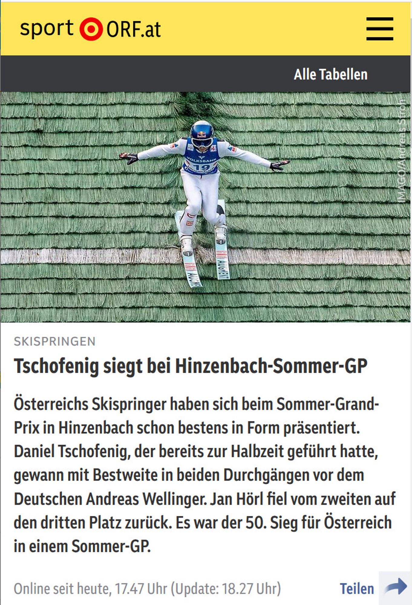 Skispringen
Tschofenig siegt bei Hinzenbach-Sommer-GP

Österreichs Skispringer haben sich beim Sommer-Grand-Prix in Hinzenbach schon bestens in Form präsentiert. Daniel Tschofenig, der bereits zur Halbzeit geführt hatte, gewann mit Bestweite in beiden Durchgängen vor dem Deutschen Andreas Wellinger. Jan Hörl fiel vom zweiten auf den dritten Platz zurück. Es war der 50. Sieg für Österreich in einem Sommer-GP.
Online seit heute, 17.47 Uhr (Update: 18.27 Uhr)