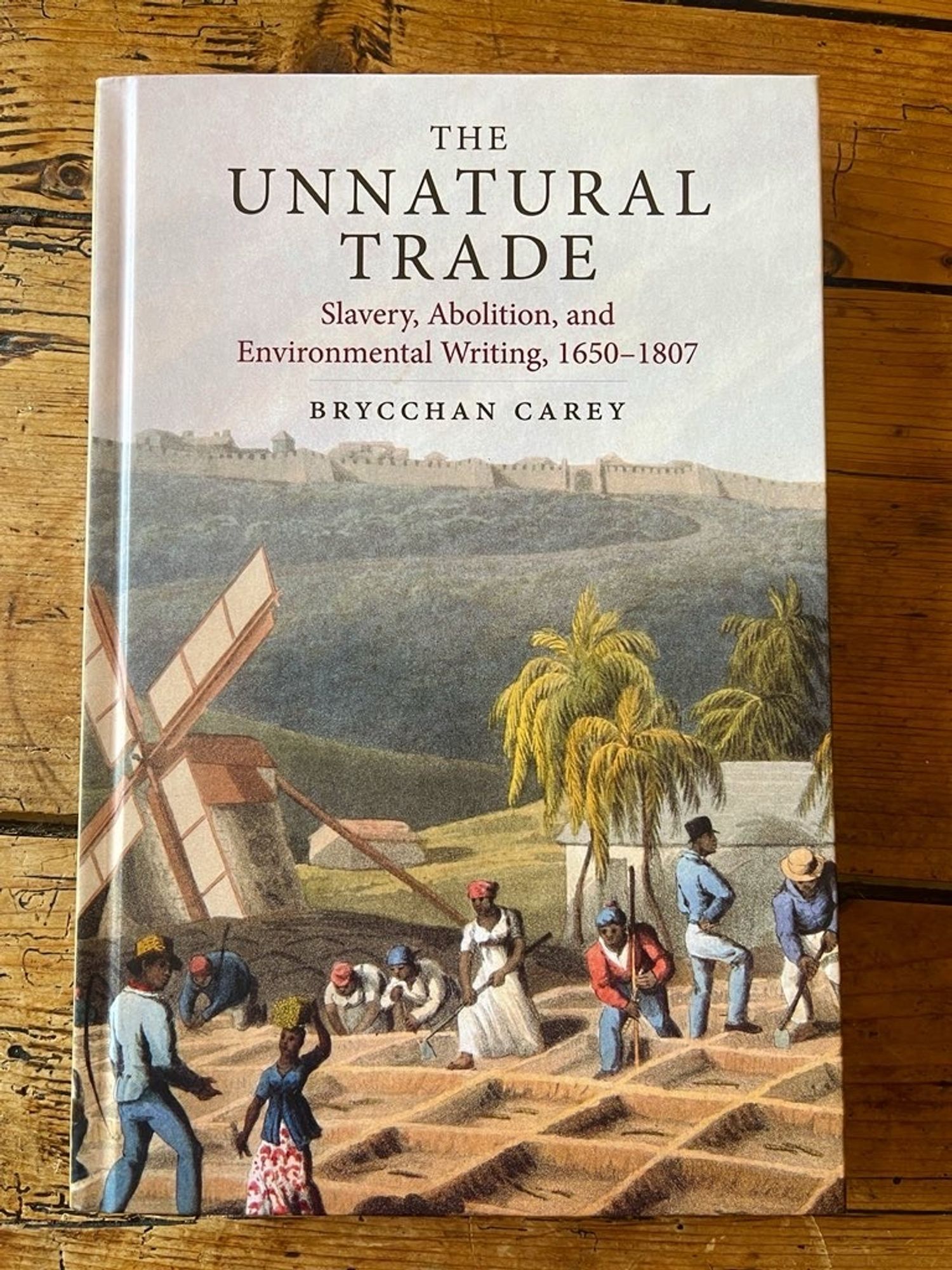 The Unnatural Trade: Slavery, Abolition, and Environment Writing, 1650-1807