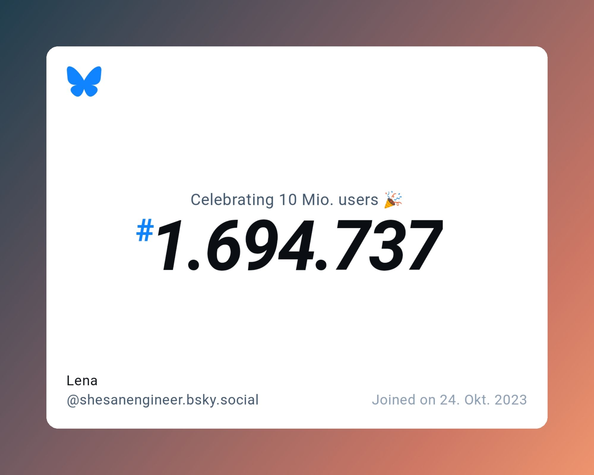 A virtual certificate with text "Celebrating 10M users on Bluesky, #1.694.737, Lena ‪@shesanengineer.bsky.social‬, joined on 24. Okt. 2023"