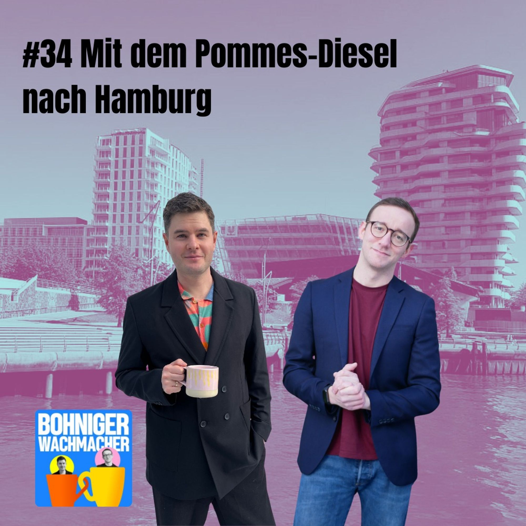 Das Coverfoto des Bohnigen Wachmacher Folge 33: Moritz und Dax in Sakkos sind vor eine Postkartenansicht von Hamburg platziert. Oben steht: #33 Mit dem Pommes-Diesel nach Hamburg

Unten links ist das Bohniger Wachmacher Logo zu sehen.