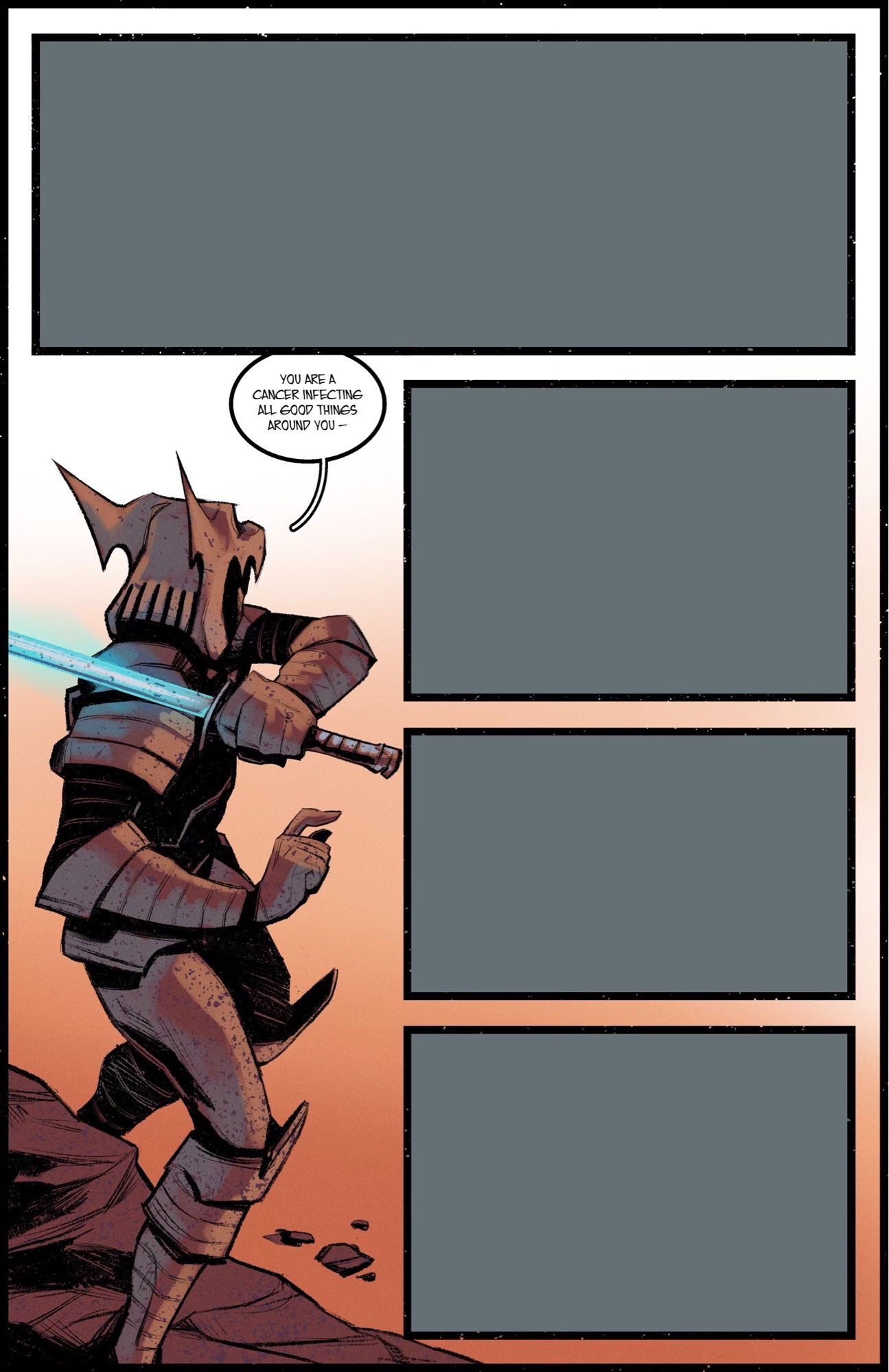 A comic page, 4 censored panels, 1 panel is visible with the main character in a guarded stance, battle armor and glowing blue sword in parry position. His helmet resembles the head of a wolf. 

Dialogue: “You are a cancer infecting all good things around you —“