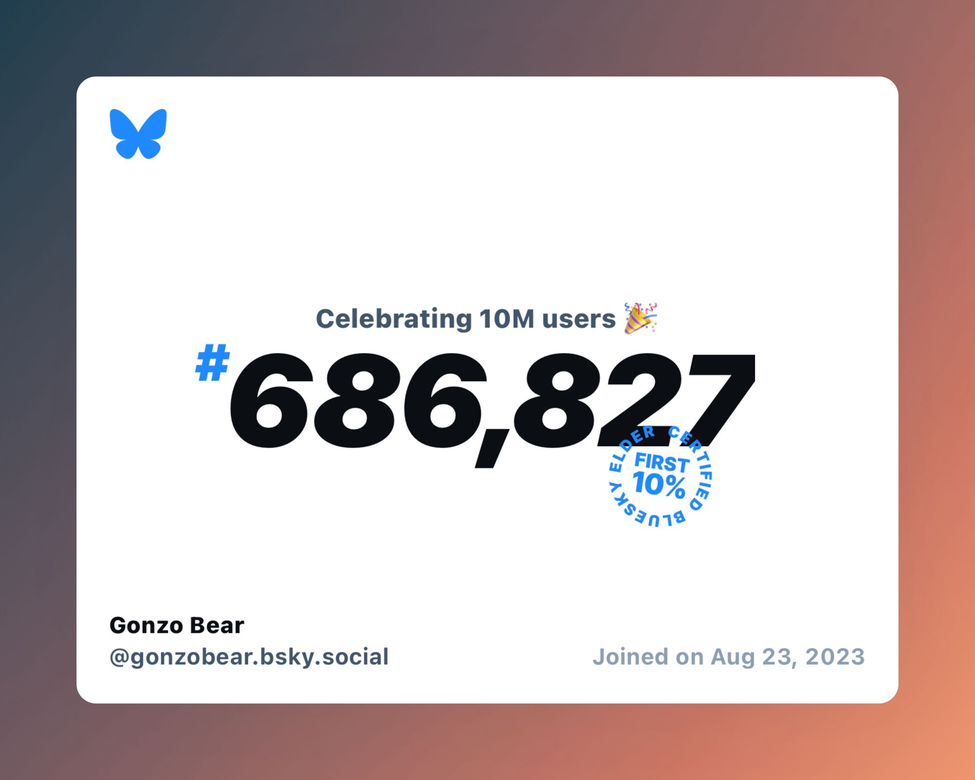 A virtual certificate with text "Celebrating 10M users on Bluesky, #686,827, Gonzo Bear ‪@gonzobear.bsky.social‬, joined on Aug 23, 2023"