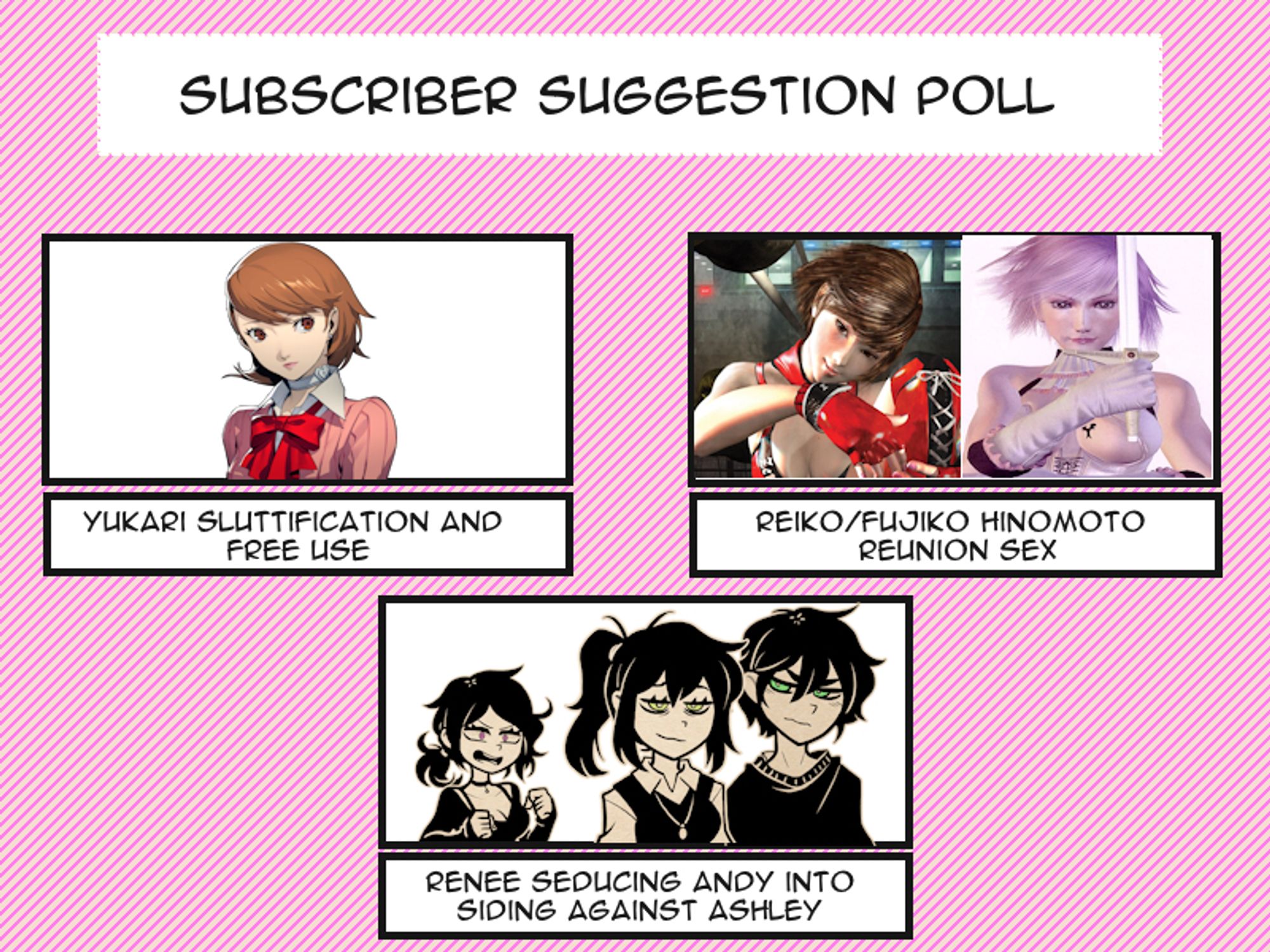 - Yukari Sluttification and Free Use
- Reiko/Fujiko Hinomoto Reunion Sex
- Renee Seducing Andy Into Siding Against Ashley