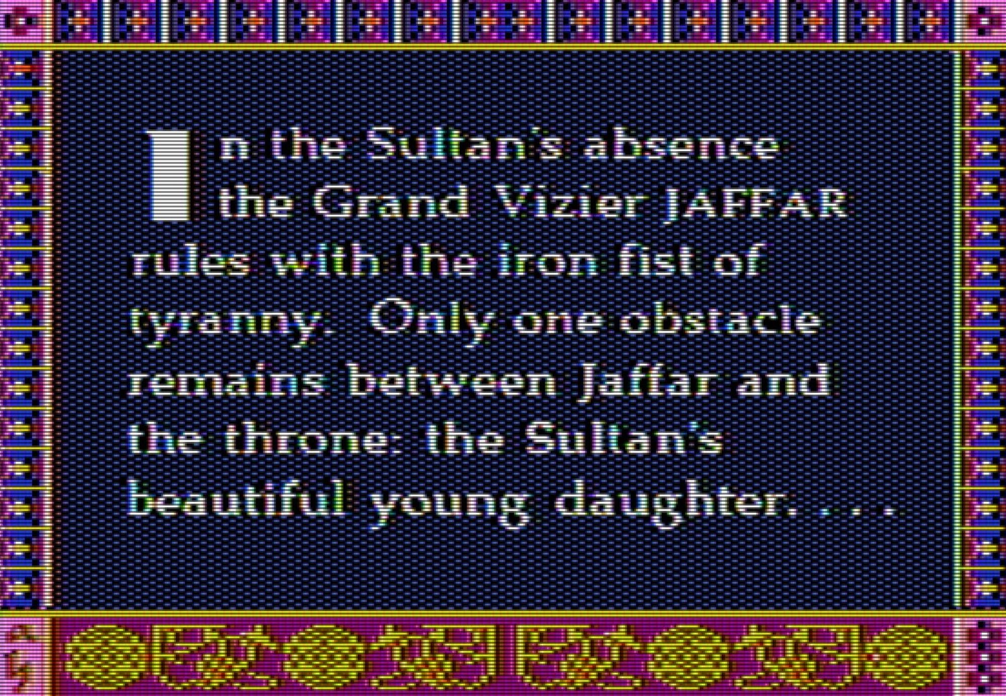 In the Sultan's absence the Grand Vizier JAFFAR rules with the iron fist of tyranny. Only one obstacle remains between Jaffar and the throne: the Sultan's beautiful young daughter....