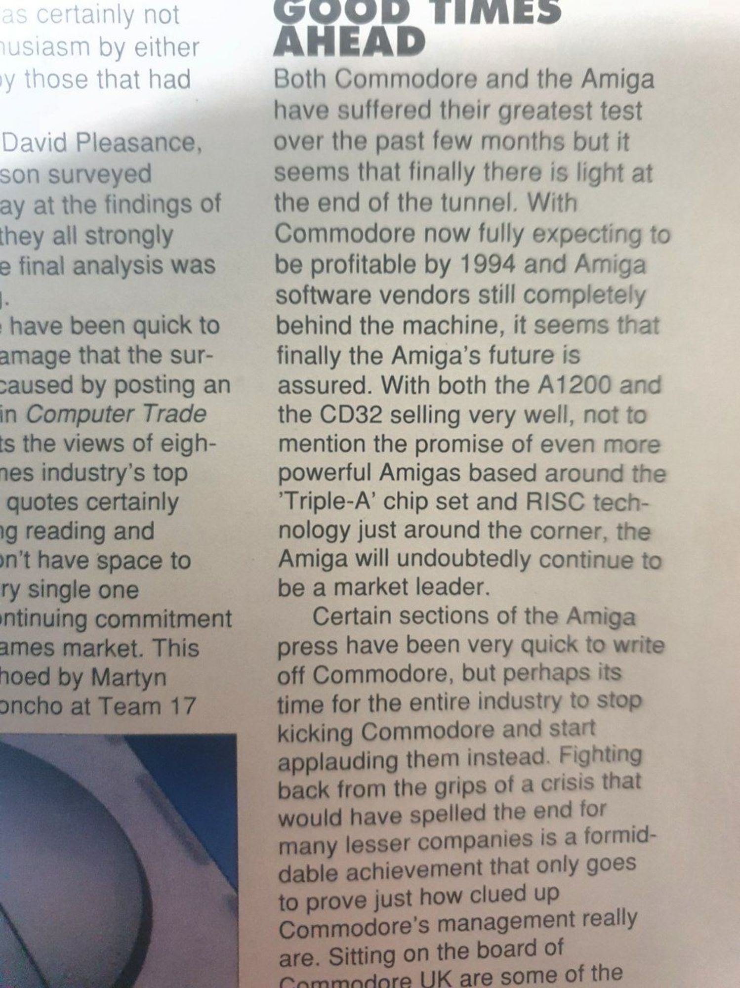 Good times ahead. Commodore expects to be fully profitable by 1994 and is past their darkest times ahead, proclaims this part of the article as Commodore reports losses of $9.7 for the last quarter (around $20m today)