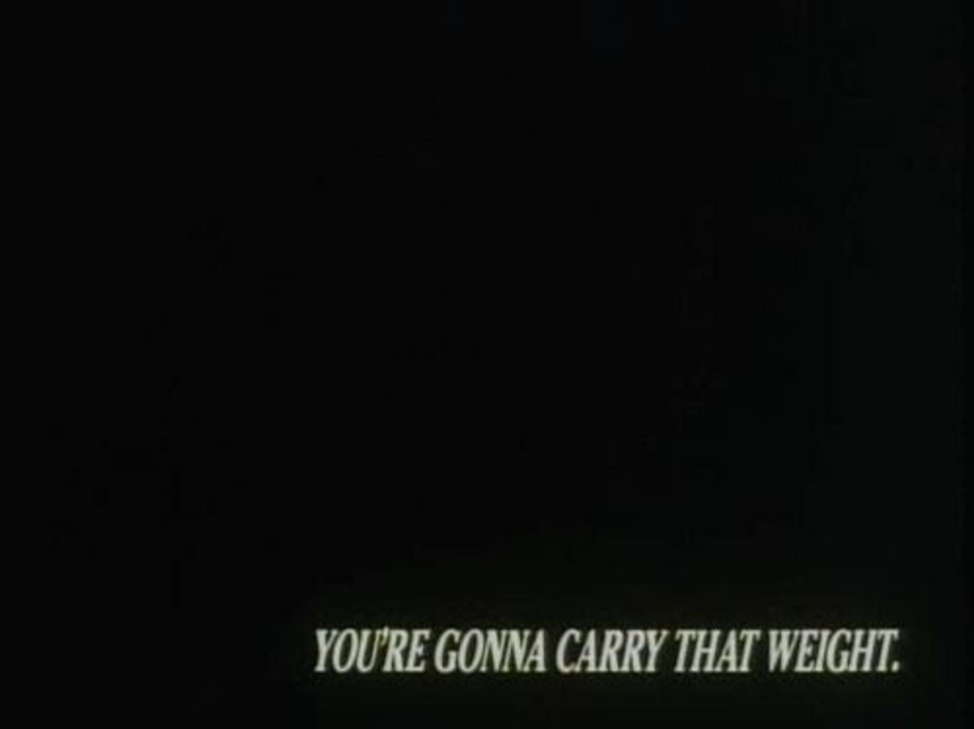 Cowboy bebop end card that says "you're gonna carry that weight"