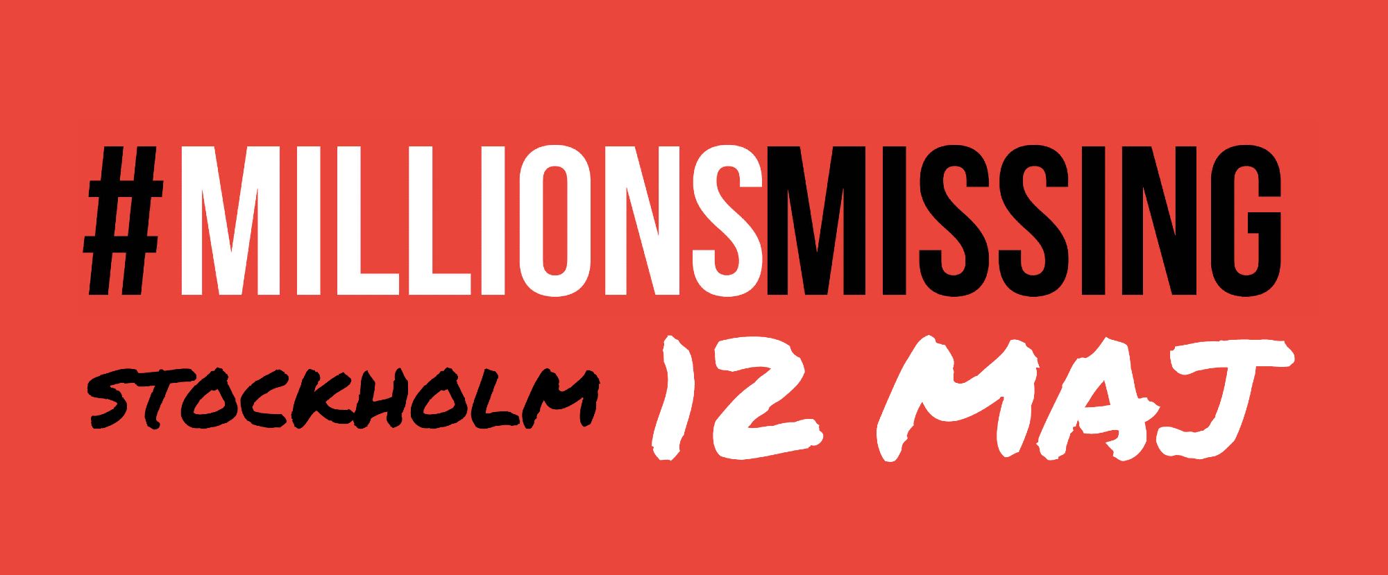 #MillionsMissing Stockholm 12 maj