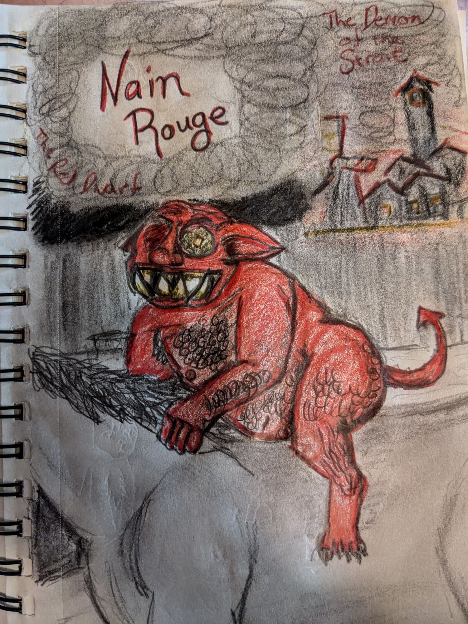 A pencil and paper drawing of a devilish bright red goblin like creature with yellowed sharp teeth and a glistening jewel-like eye. It is riding on horseback away from a burning village in the background. In the smoke rising to the night sky the phrases "Nain Rouge", "The Red Dwarf", and "The Demon of the Strait" are written in red.

Nain Rouge has appeared in legends around the Detroit area for roughly 200 years. The mischievous devil was first reported as a horse thief and an arsonist in the city of Grosse Point in the early 1800s. Since then, it is said to appear right before or during disastrous events including severe winter storms, riots, and fires.