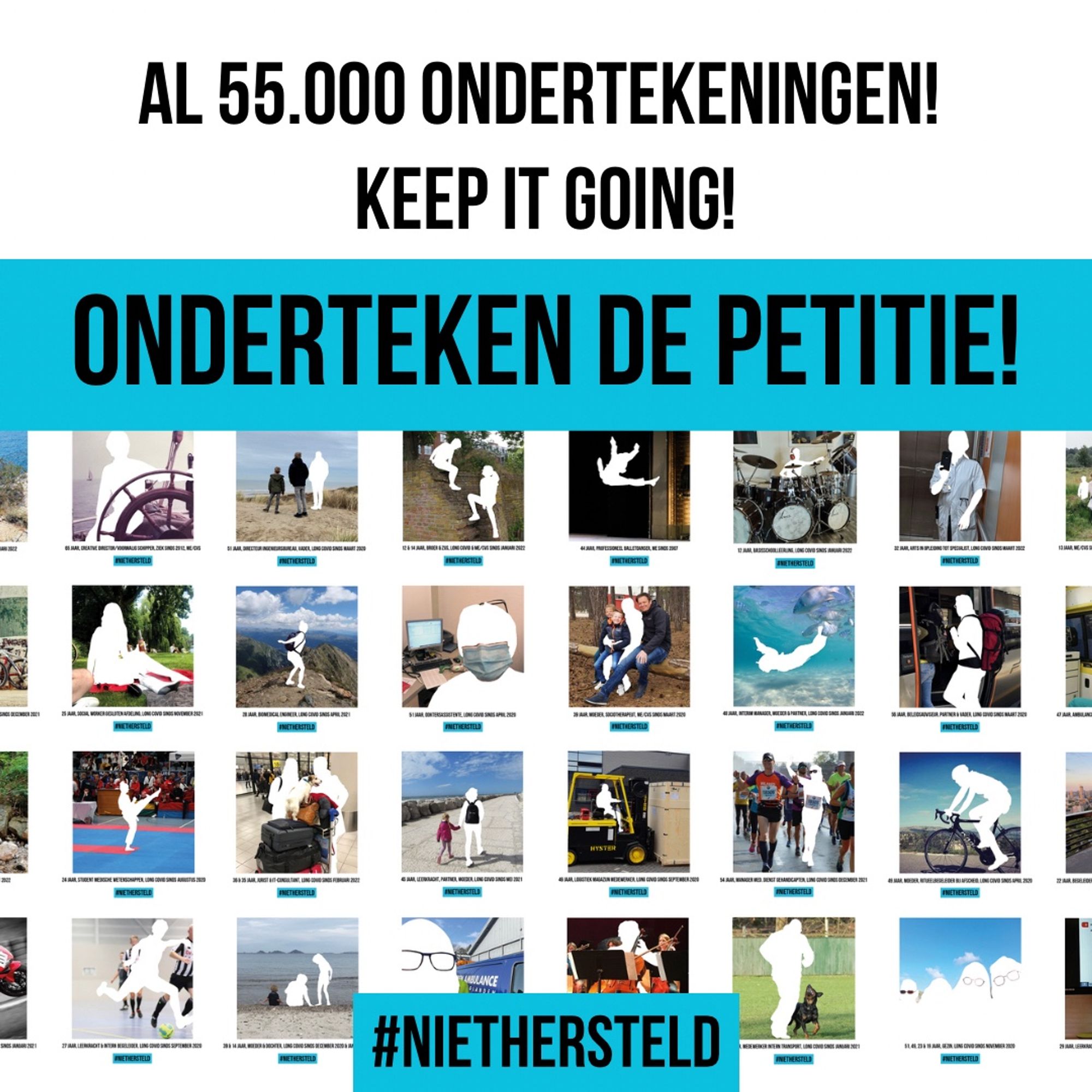 Afbeelding waarop een collectie van allemaal kleine #NietHersteld foto’s staan waarop witte silhouetten van mensen in verschillende situaties te zien zijn. Boven de fotootjes staat ‘al 55.000 ondertekeningen’ ‘keep it going!’ In een zwart lettertype. Daaronder staat in een blauwe balk ‘Onderteken de petitie!’ Midden onderin staat #NietHersteld in een blauwe balk