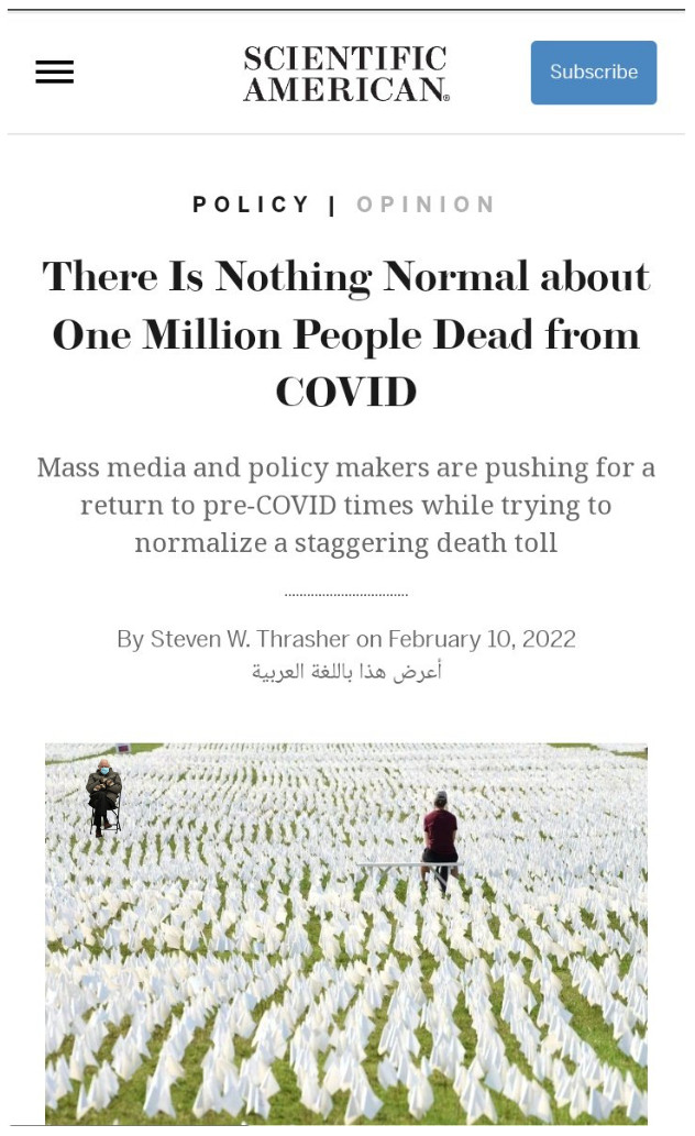 screenshot of scientific american article by Steven W. Thrasher:
there is nothing normal about one million people dead from covid -
mass media and policy makers are pushing for a return to pre-covid times while trying to normalize a staggering death toll

image: a person sits on a bench amongst a field of white flags
each representing a person who died from covid
in the upper left of the image, sitting amongst the flags,
is bernie sanders in his winter coat & surgical mask,
sitting on a folding chair with his arms crossed