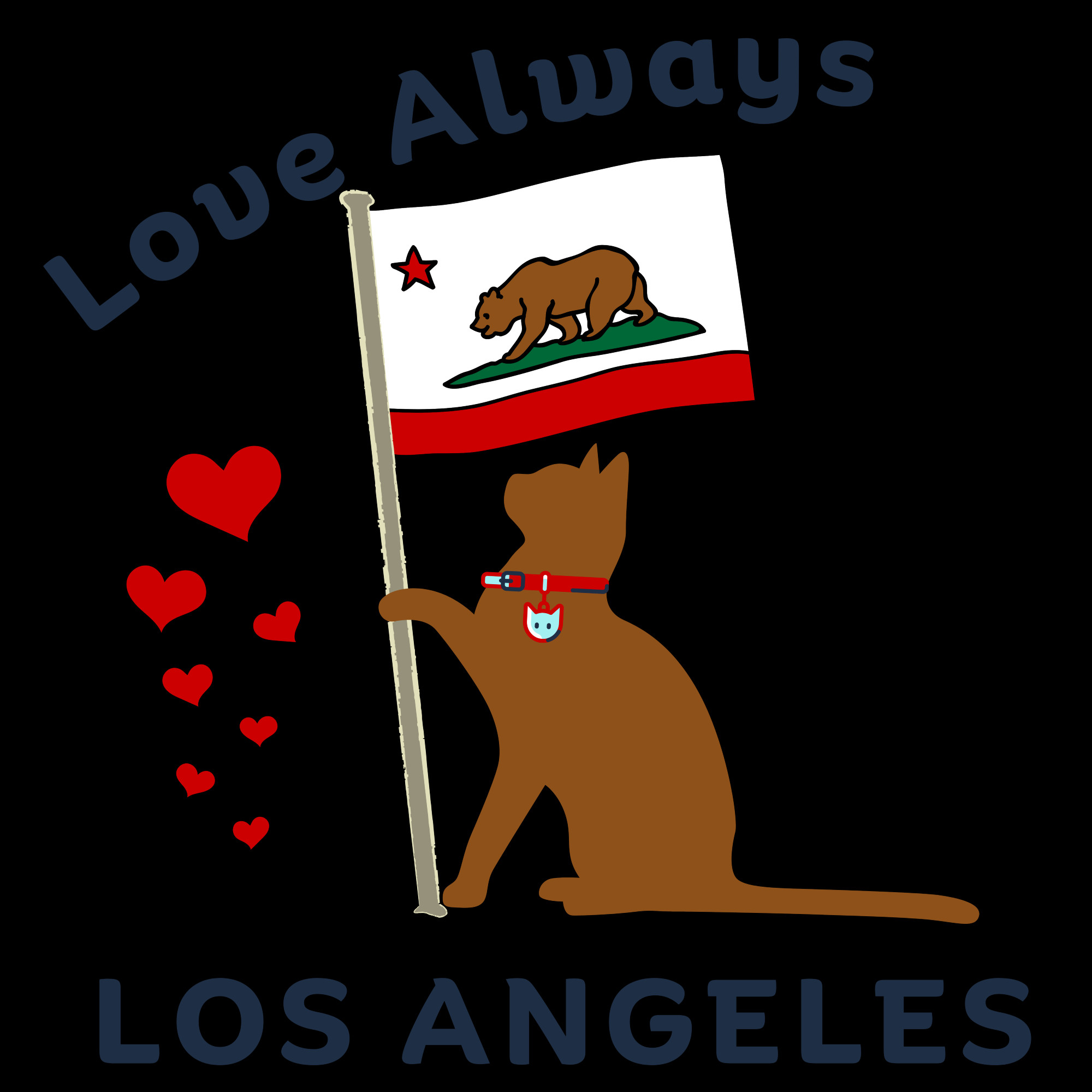 A graphic of a Brown cat wearing a red collar, holding a california Flag, the text above the graphic says Love Always and below the cat: Los Angeles.  This is a BonFire Charitable sale with all the proceeds of the sale of shirts and hoodies going directly to the Sante D'Or Foundation which is an animal rescue run entirely by volunteers--they had to evacuate all their cats in the fire. My friend Quinn fosters for them. 