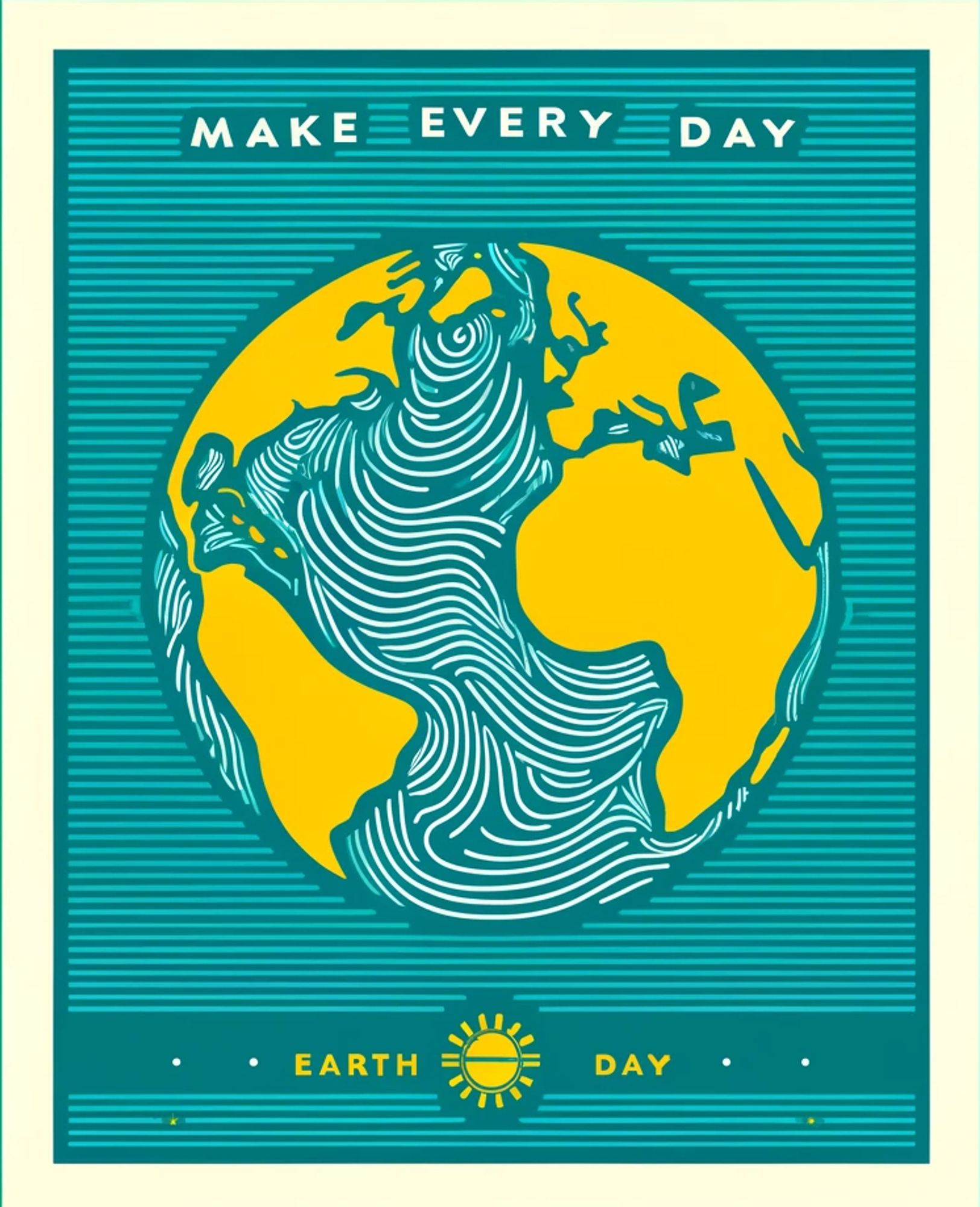 Image of the earth. Above the earth are the words "make every day" and below the earth are the words "earth day"; at the bottom between the earth there is a sun image.