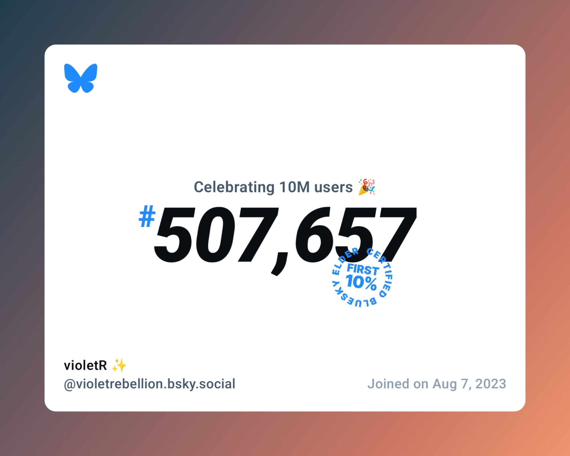 A virtual certificate with text "Celebrating 10M users on Bluesky, #507,657, violetR ✨ ‪@violetrebellion.bsky.social‬, joined on Aug 7, 2023"