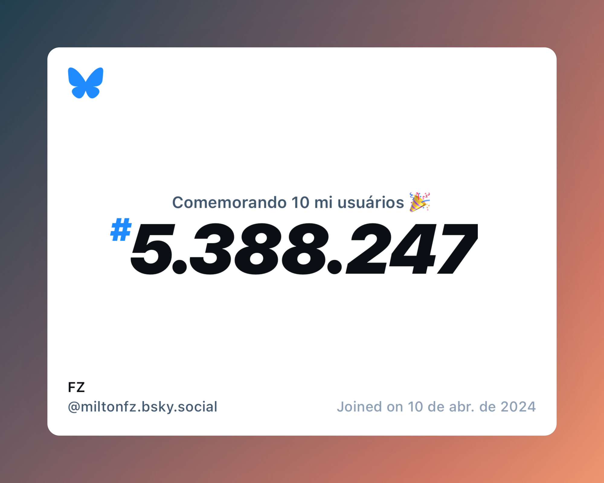 Um certificado virtual com o texto "Comemorando 10 milhões de usuários no Bluesky, #5.388.247, FZ ‪@miltonfz.bsky.social‬, ingressou em 10 de abr. de 2024"