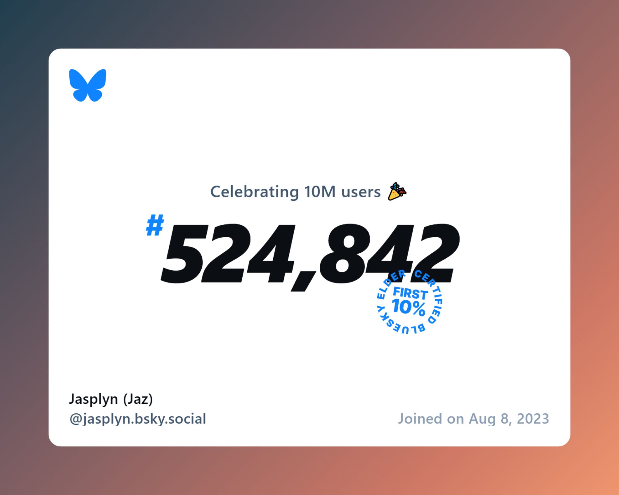 A virtual certificate with text "Celebrating 10M users on Bluesky, #524,842, Jasplyn (Jaz) ‪@jasplyn.bsky.social‬, joined on Aug 8, 2023"