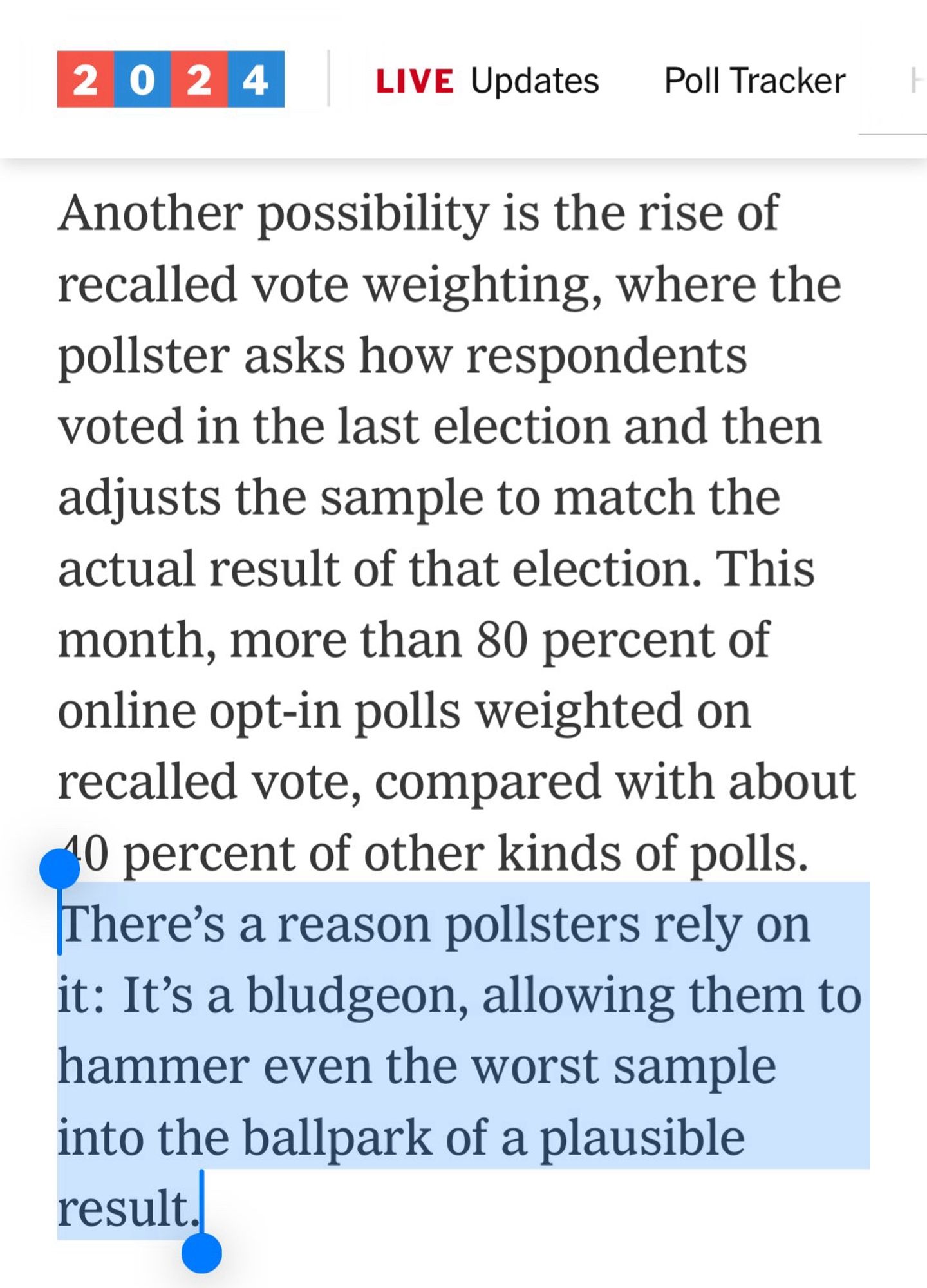 Another possibility is the rise of recalled vote weighting, where the pollster asks how respondents voted in the last election and then adjusts the sample to match the actual result of that election. This month, more than 80 percent of online opt-in polls weighted on recalled vote, compared with about 10 percent of other kinds of polls.
There's a reason pollsters rely on it: It's a bludgeon, allowing them to hammer even the worst sample into the ballpark of a plausible result.