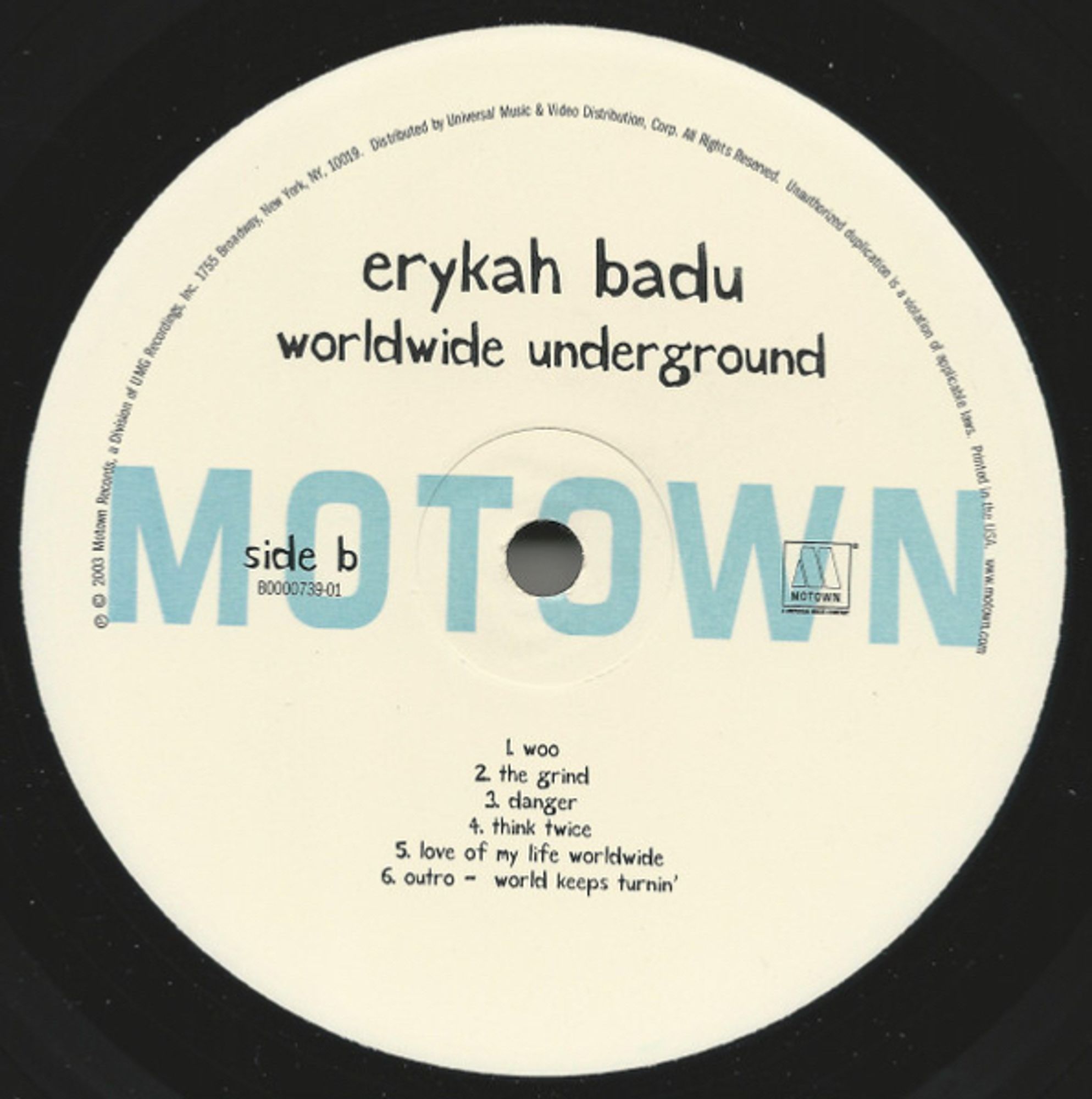 image of 33rpm vinyl:
erykah badu worldwide underground
side b motown

1. woo
2. the grind
3. danger
4. think twice
5. love of my life workiwise
6 outro - worked keeps turnin'