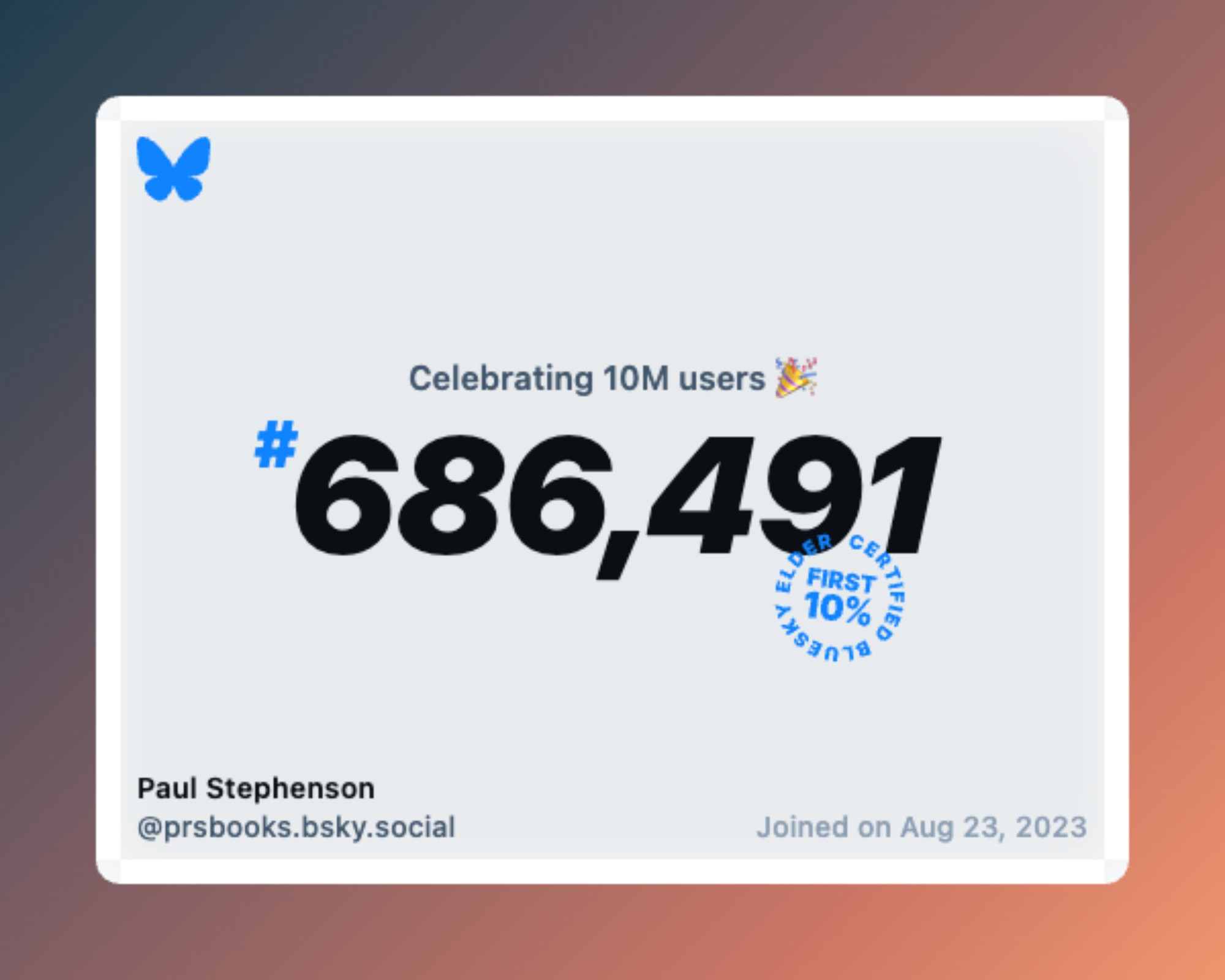 A virtual certificate with text "Celebrating 10M users on Bluesky, #686,491, Paul Stephenson ‪@prsbooks.bsky.social‬, joined on Aug 23, 2023"