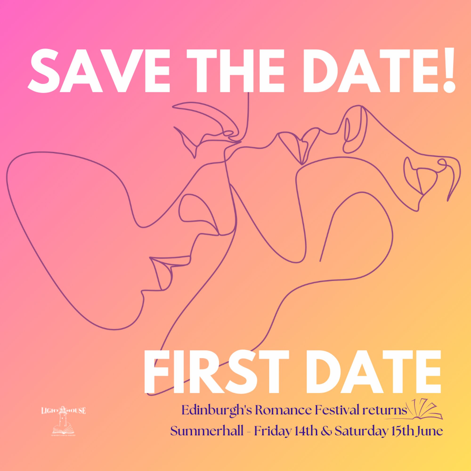 A square poster for First Date, Edinburgh's romance festival. White text on a pink background melting into yellow says Save the Date! First Date. The background also features the stylised silhouettes of two faces in an intimate position