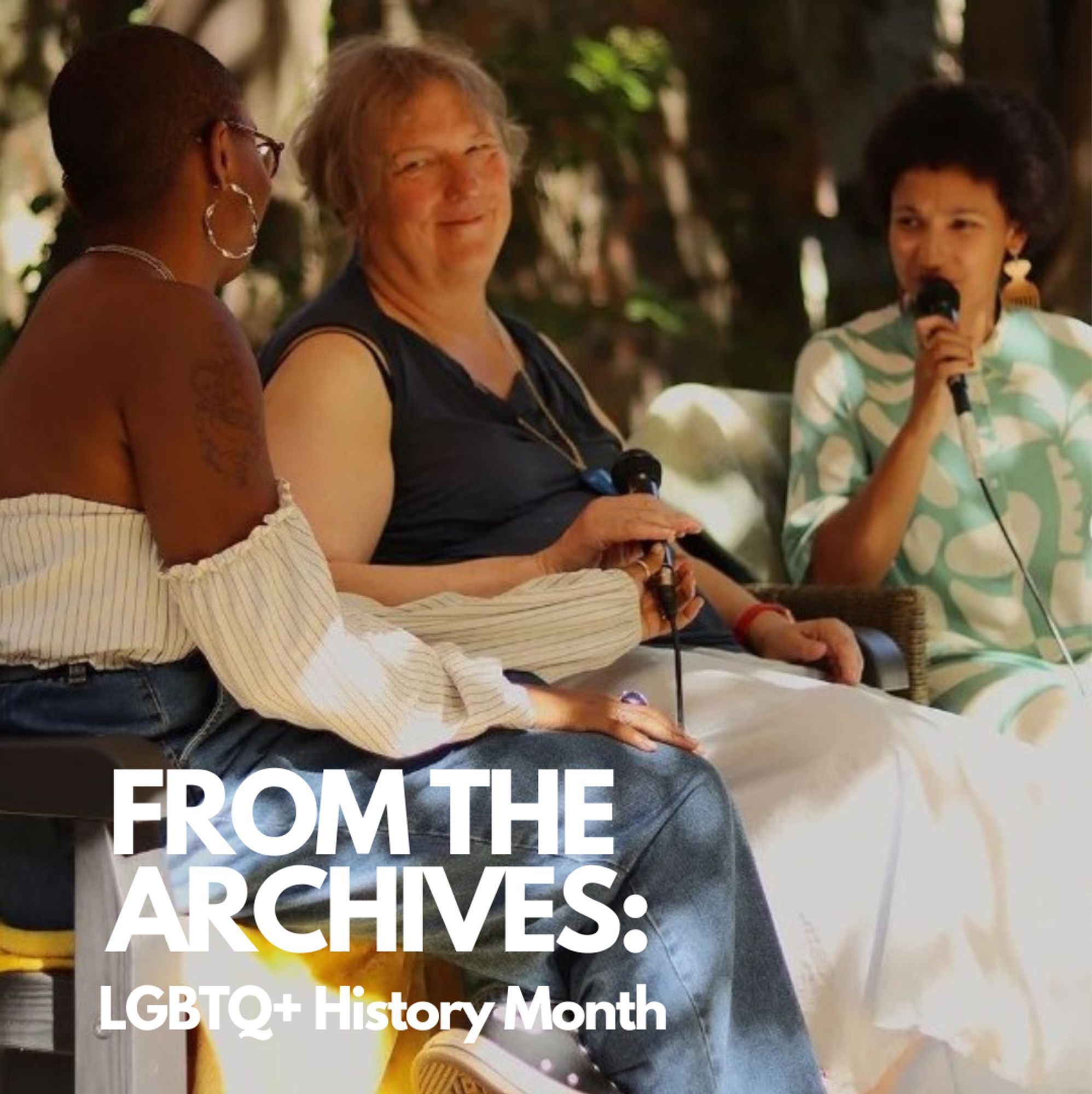 A photo of authors Paula Akpan, Jo Clifford and event chair Jess Brough in conversation in the Lighthouse garden under the sun. In the bottom left corner white text reads From the archives: LGBTQ+ history month