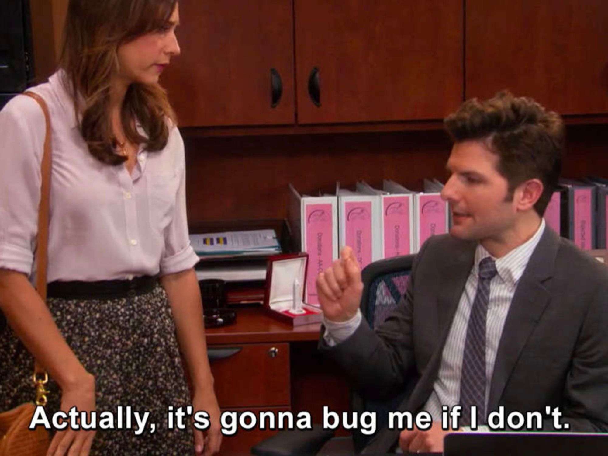 Adam Scott in Parks and Rec saying "Actually, it's gonna bug me if I don't."