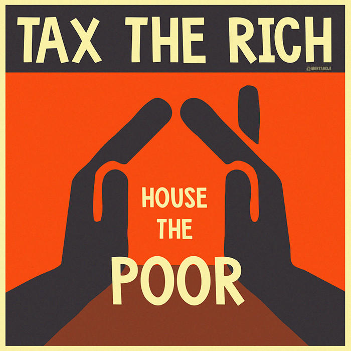 Diseño con el texto: "Tax the rich", debajo unas manos en forma de casa y dentro de esas manos el texto: "house the poor".