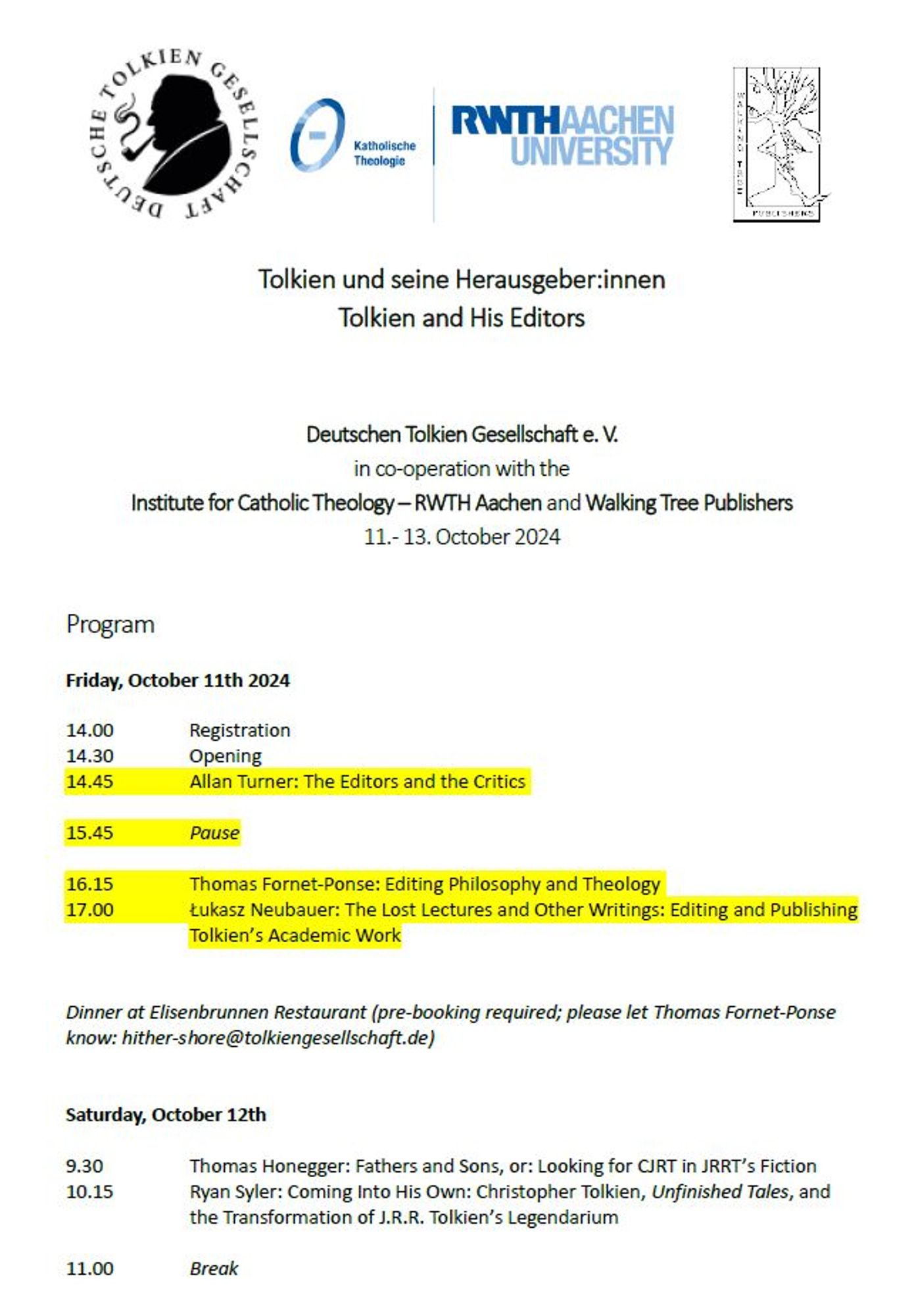 Tolkien und seine Herausgeber:innen
Tolkien and His Editors


Deutschen Tolkien Gesellschaft e. V.
in Kooperation mit dem 
Institut für Katholische Theologie – RWTH Aachen und Walking Tree Publishers
11. - 13. Oktober 2024


Vorläufiges Programm

Freitag, 11. Oktober 2024

14.00 		Registration 
14.30		Eröffnung
14.45	Allan Turner: The Editors and the Critics 

15.45	Pause

16.15	Thomas Fornet-Ponse: Editing Philosophy and Theology 
17.00 	Lukasz Neubauer: The Lost Lectures and Other Writings: Editing and Publishing Tolkien’s Academic Work 


Abendessen im Elisenbrunnen Restaurant (Voranmeldung erforderlich bis zum 2. Oktober bei Thomas Fornet-Ponse: hither-shore@tolkiengesellschaft.de)


Samstag, 12. Oktober 2024

9.30 	Thomas Honegger: Fathers and Sons, or: Looking for CJRT in JRRT’s Fiction 
10.15	Ryan Syler: Coming Into His Own: Christopher Tolkien, Unfinished Tales, and the Transformation of J.R.R. Tolkien’s Legendarium 

11.00	Pause