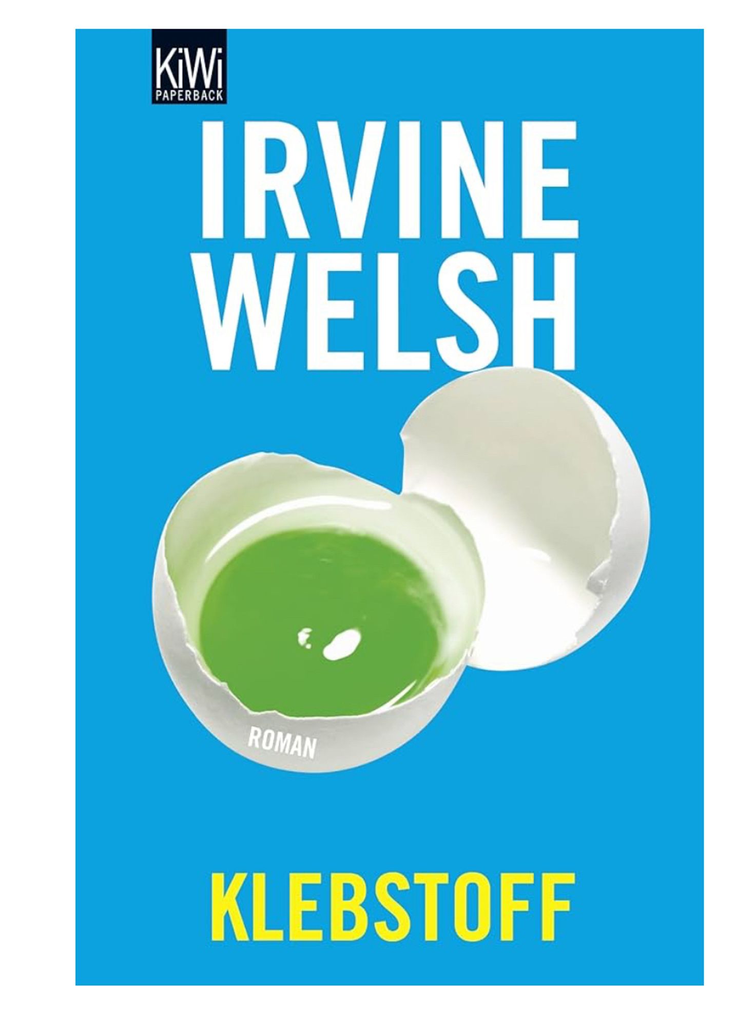 Buchcover aufgeschlagenes grünes ei

Irvine Welsh KLEBSTOFF