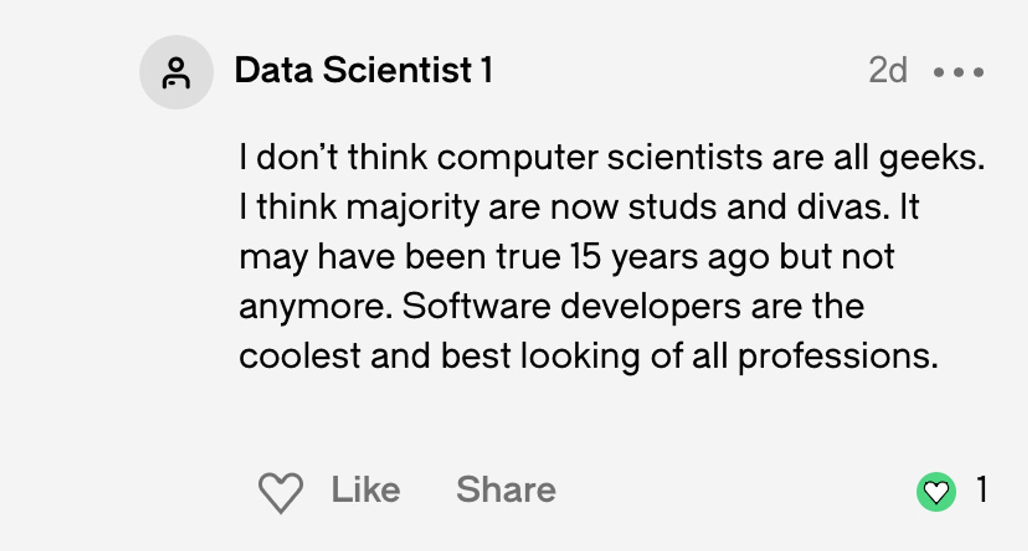 Comment on Glassdoor that reads ‘I don’t think computer scientists are all geeks. I think majority are now studs and divas. It may have been true 15 years ago but not anymore. Software developers are the coolest and best looking of all professions’