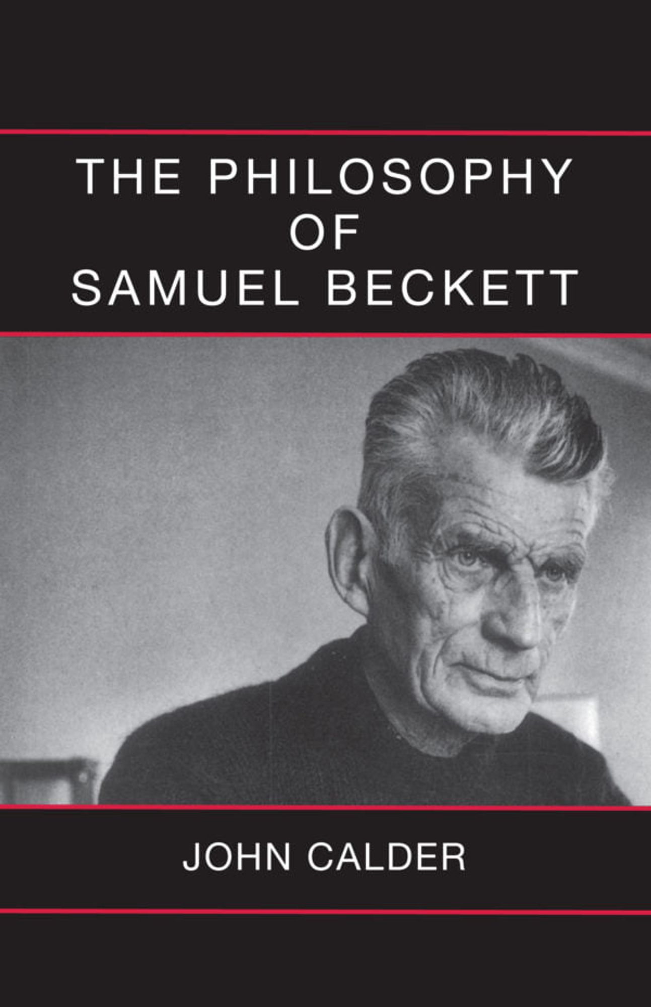 "The Philosophy of Samuel Beckett'~John Calder