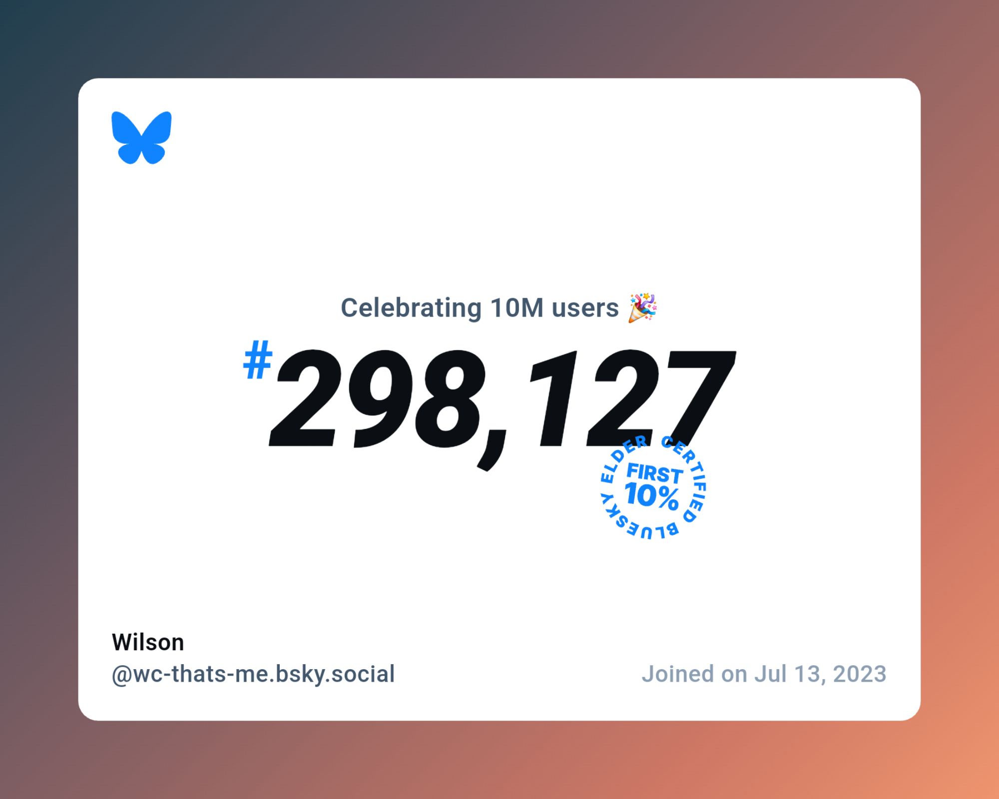 A virtual certificate with text "Celebrating 10M users on Bluesky, #298,127, Wilson ‪@wc-thats-me.bsky.social‬, joined on Jul 13, 2023"