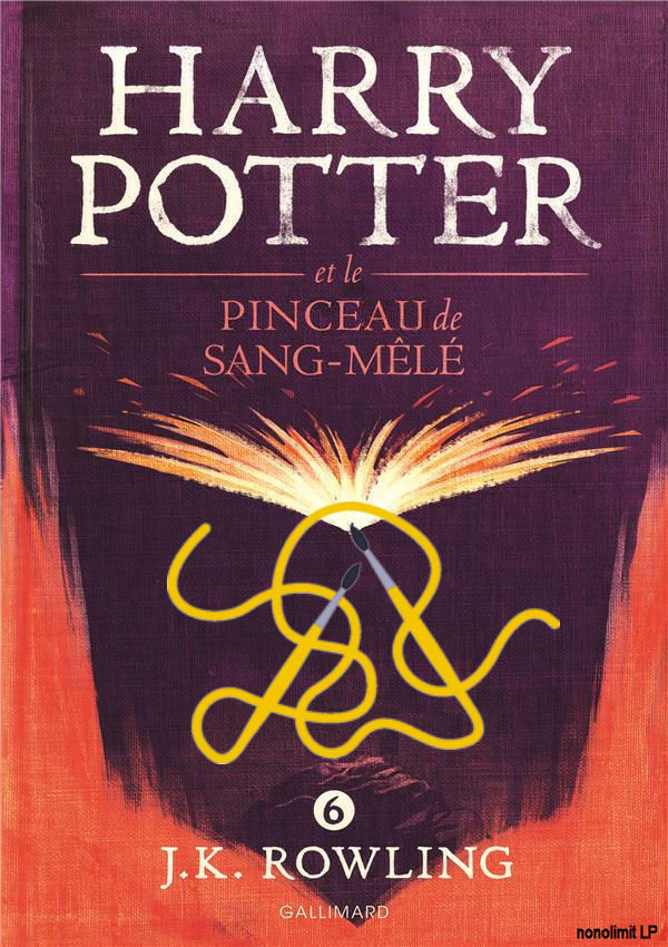 Couverture du tome 6 d'Harry Potter "le prince de Sans-mêlé" mais avec le titre transformé en "le pinceau de sang-mêlé" et un dessin de pinceaux emmêlés rajoutés