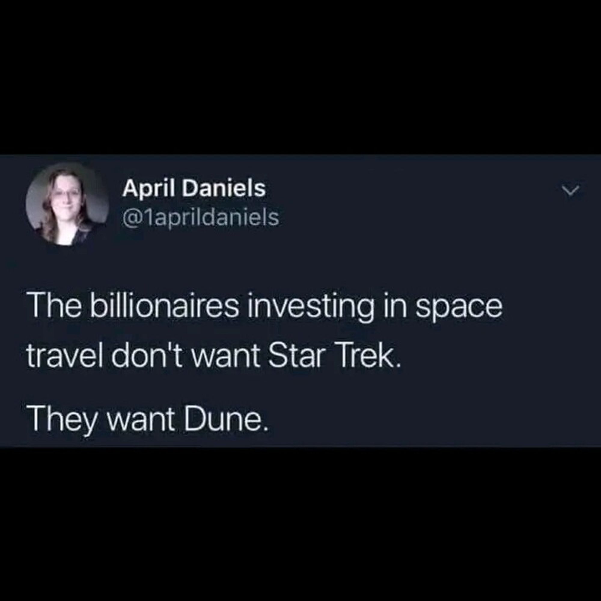 screen shot of post: The billionaires investing in space travel don't want Star Trek. They want Dune.