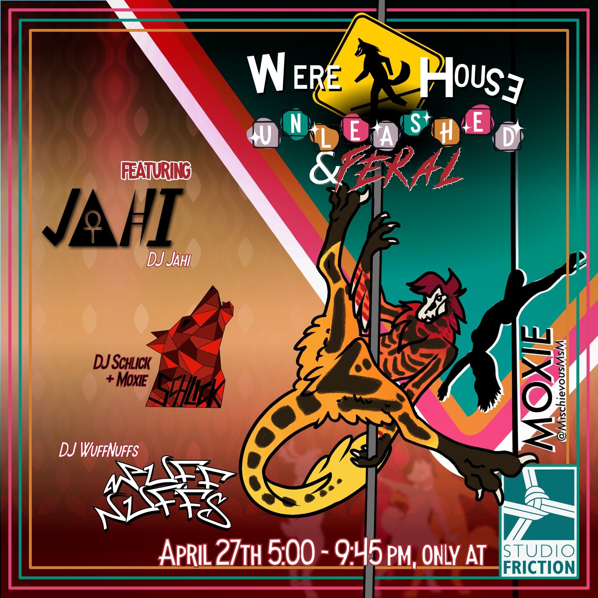 Were House Unleashed and Feral Flyer

DJS: Jahi, Schlick + Moxie, Wuff Nuffs

April 27th 5:00 - 9:45pm

Only at Studio Friction

Brightly colored image with teals, oranges, and pinks. With a red, orange, and yellow skull raptor spinning on a pole.