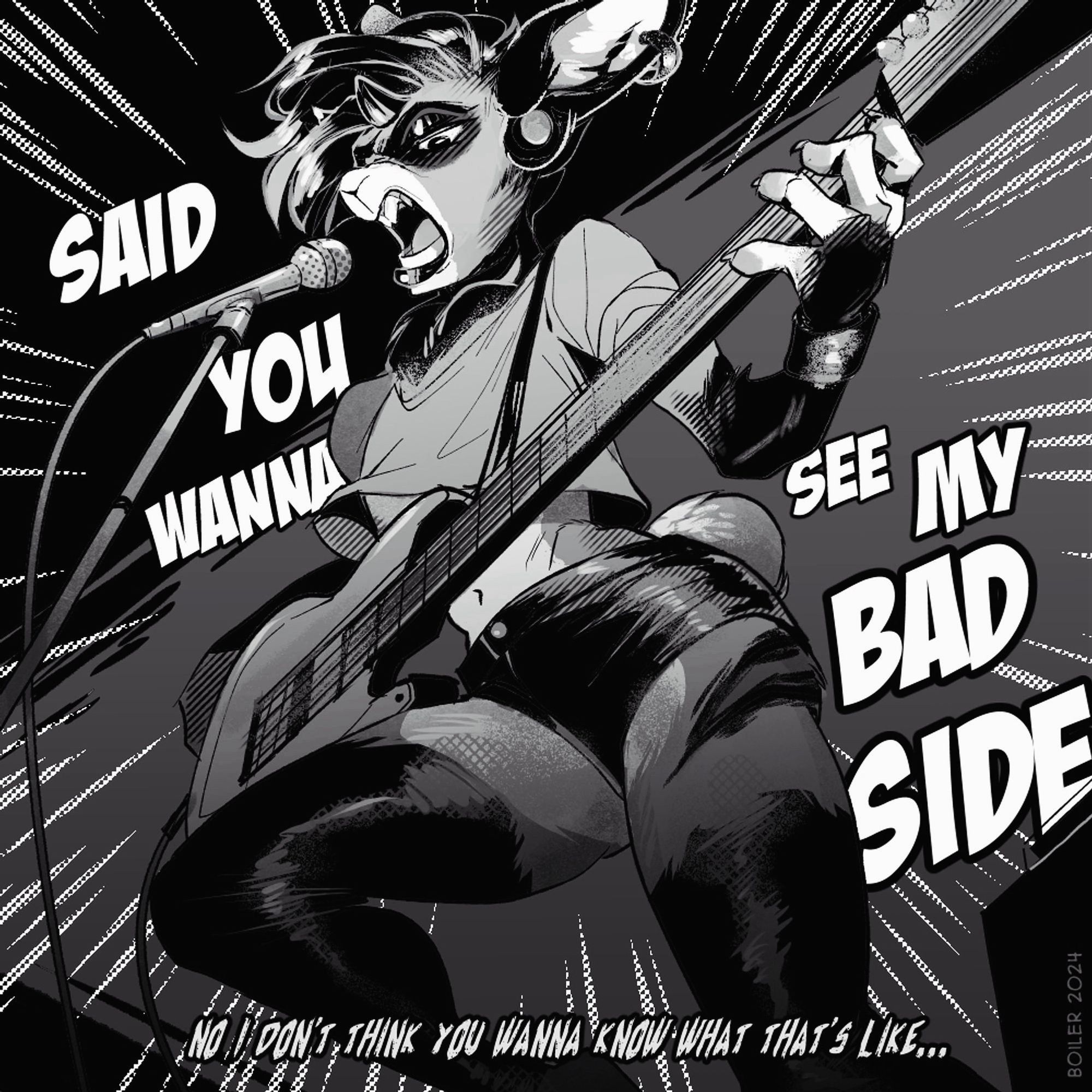 Black, whites and grey illustration of a rocker style masculine bunny with an electric guitar and microphone. Outfit: short shorts and crop top.

Text: Said you wanna see my bad side. No I don't think you wanna know what that's like"