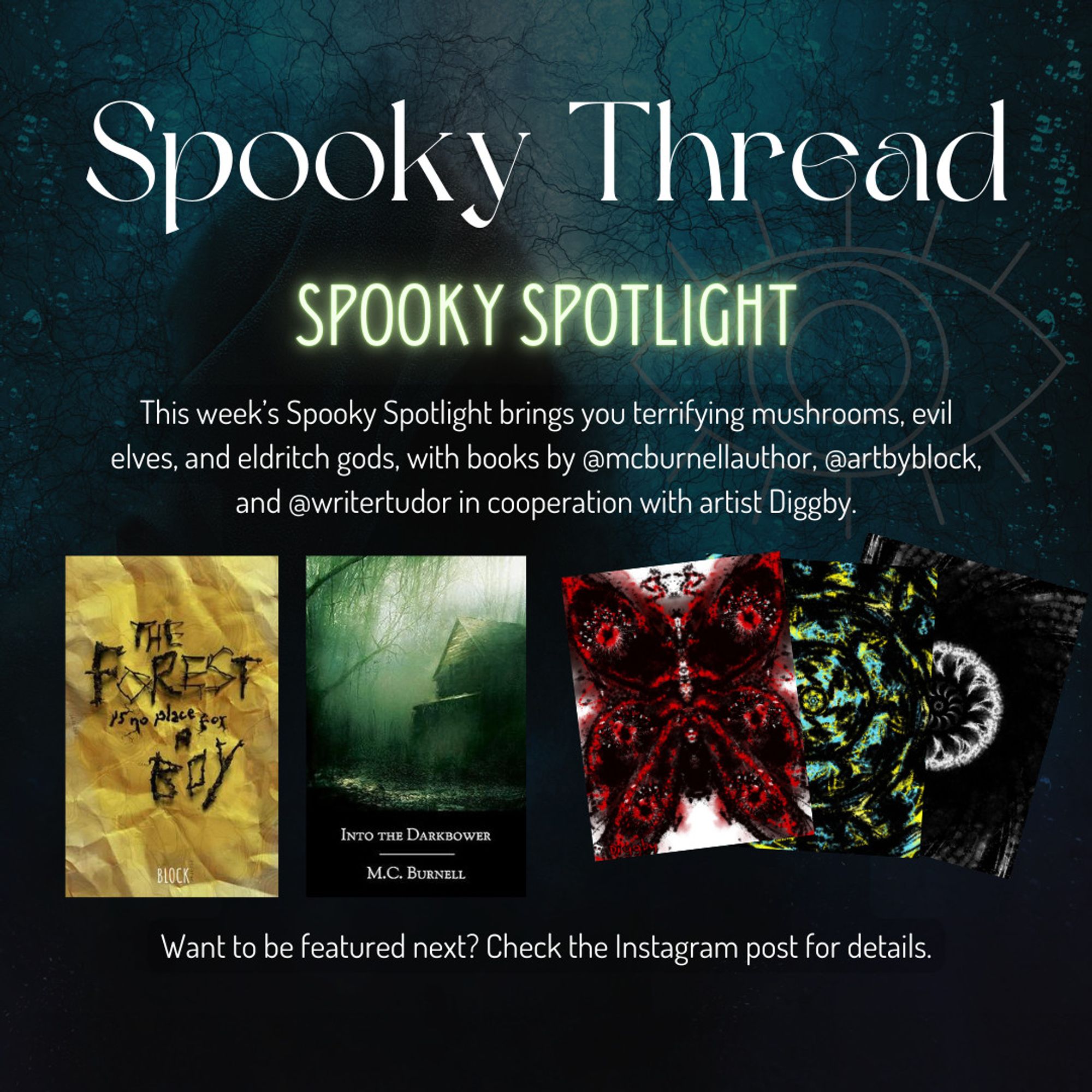 Spotlight post, with the same blueish underwater background and hooded figure, and superimposed, two book covers and three abstracts by Diggby.
Text:
"This week’s Spooky Spotlight brings you terrifying mushrooms, evil elves, and eldritch gods, with books by @mcburnellauthor, @artbyblock, and @writertudor in cooperation with artist Diggby.
Want to be featured next? Check the Instagram post for details."