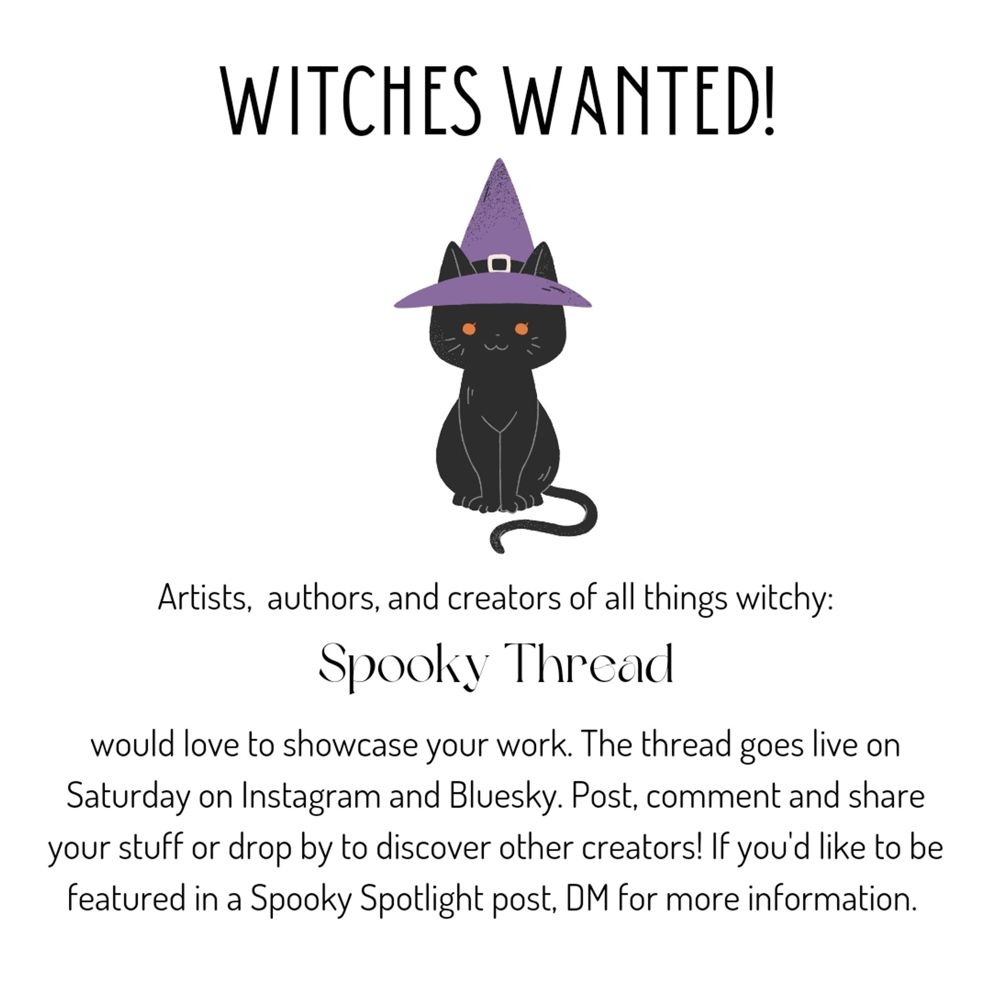 A cat in a witch hat is asking for submissions to Saturday's witch-themed spooky thread. Creators should share their links, and fans can discover new witchy stuff to love. DM or contact me on Instagram (@wordslikepromises) to be featured in a Spotlight post.