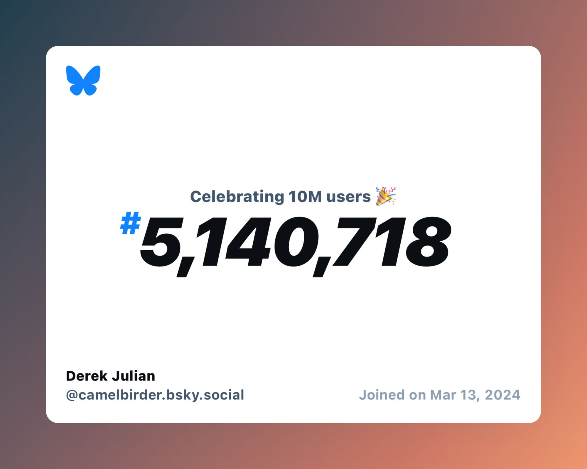 A virtual certificate with text "Celebrating 10M users on Bluesky, #5,140,718, Derek Julian ‪@camelbirder.bsky.social‬, joined on Mar 13, 2024"