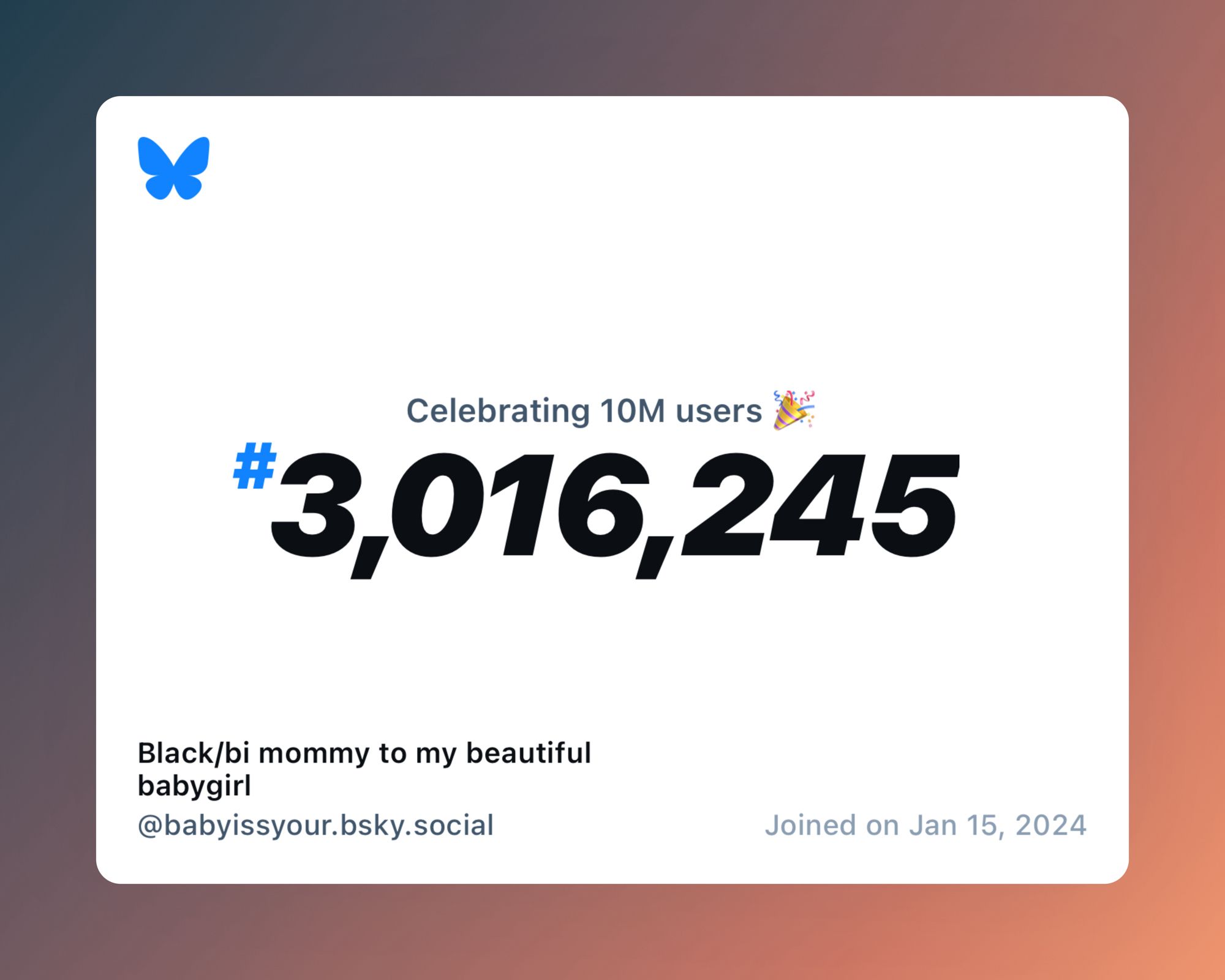 A virtual certificate with text "Celebrating 10M users on Bluesky, #3,016,245, Black/bi mommy to my beautiful babygirl ‪@babyissyour.bsky.social‬, joined on Jan 15, 2024"