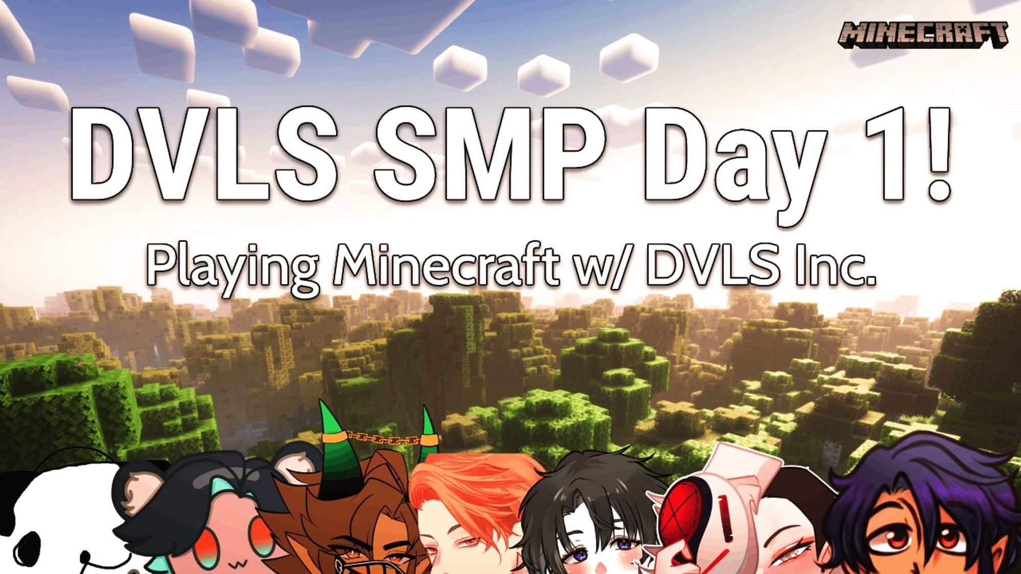 A stream thumbnail by Vincent VNNZ Vogel.

The background is a screenshot from Minecraft, featuring the dense forest biome. On the bottom is a set of people, from left to right: SirPugs, JigglyIcy, Mitch, Koga, Tori, Dev, and Vincent.

The title of the stream is "DVLS SMP Day 1! Playing Minecraft w/ DVLS Inc.".