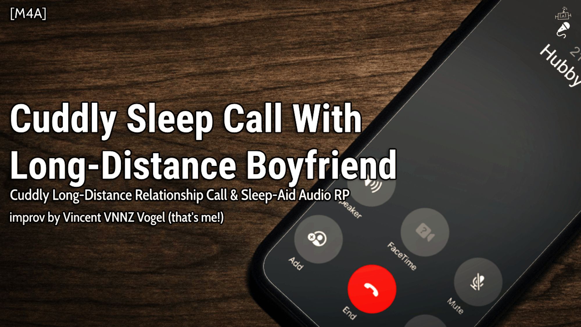 An audio roleplay thumbnail by Vincent VNNZ Vogel.

The background features a phone with a call active from "Hubby".

The title of the stream is "Cuddly Sleep Call With Long-Distance Boyfriend", a cuddly long-distance relationship call & sleep-aid audio roleplay. Improv by Vincent VNNZ Vogel.