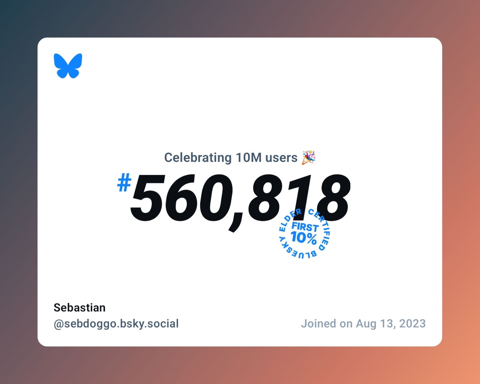 A virtual certificate with text "Celebrating 10M users on Bluesky, #560,818, Sebastian ‪@sebdoggo.bsky.social‬, joined on Aug 13, 2023"