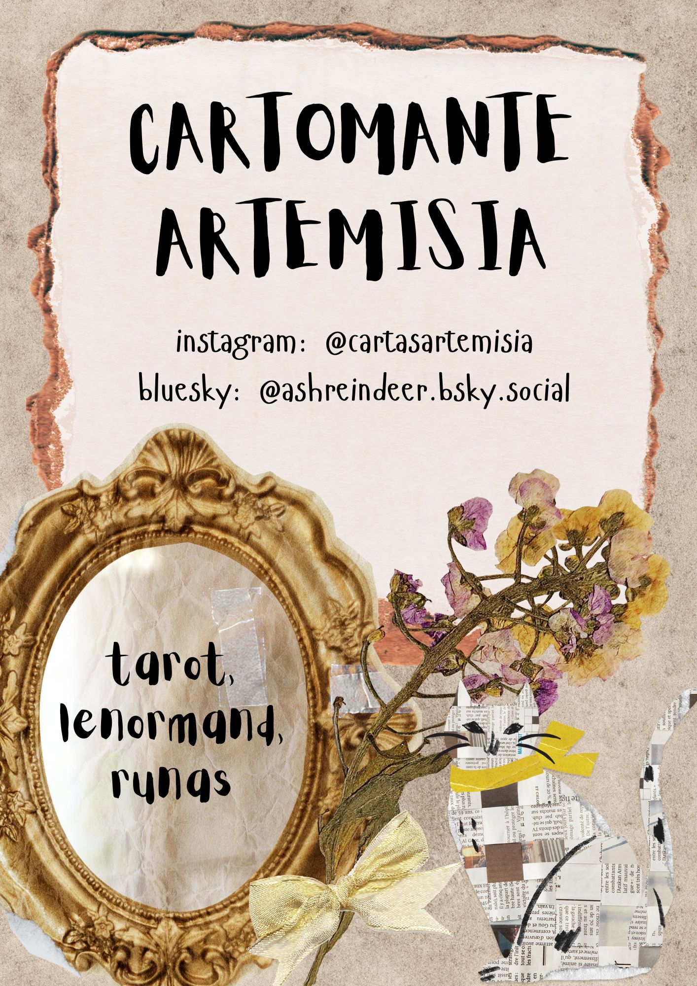 uma colagem que diz,

Cartomante Artemisia
instagram: @cartasartemisia
bluesky: @ashreindeer.bsky.social

tarot, lenormand, runas