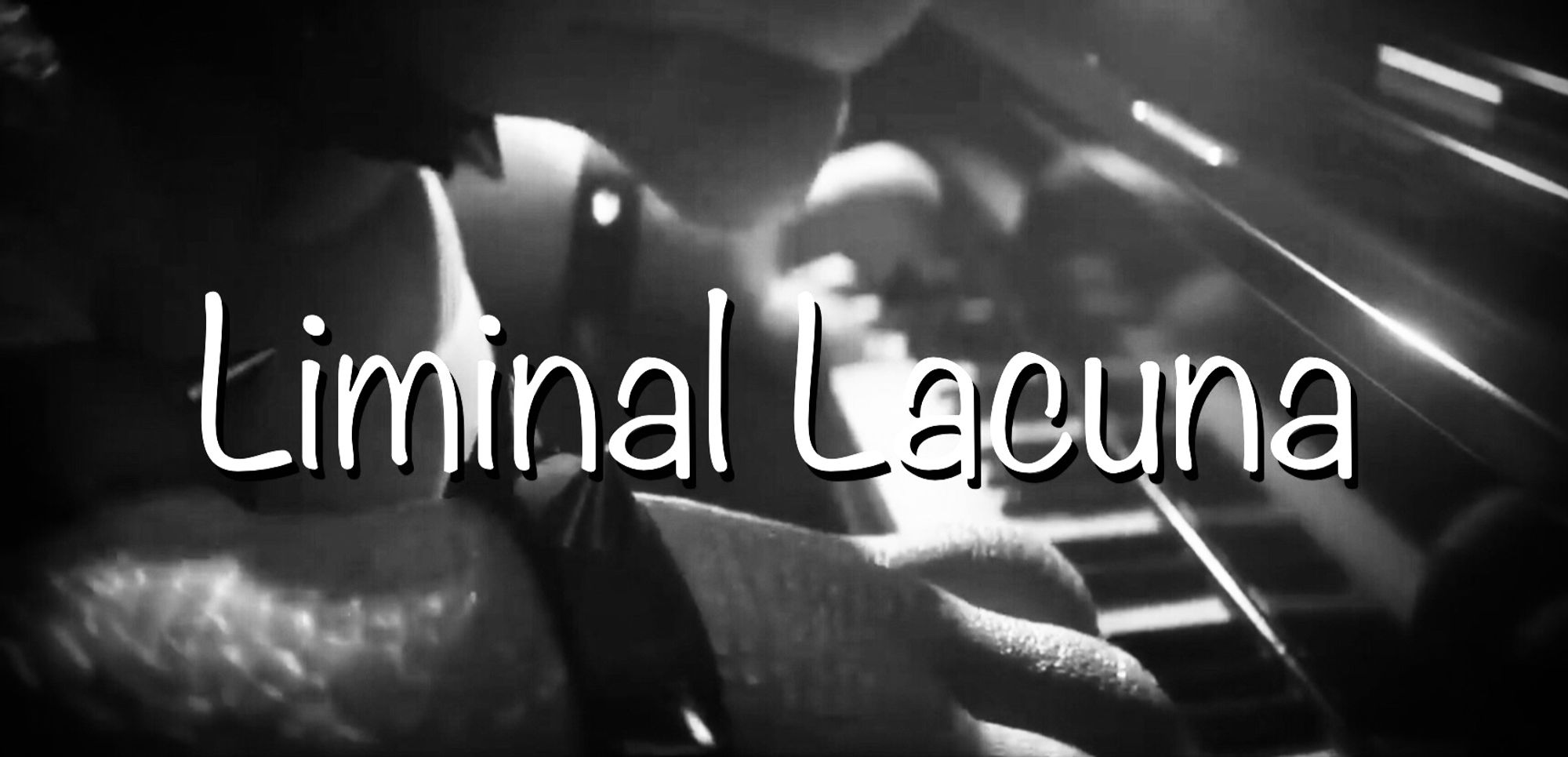 “Liminal Lacuna” superimposed over a black and white image of Bowser’s hands on his piano keys.