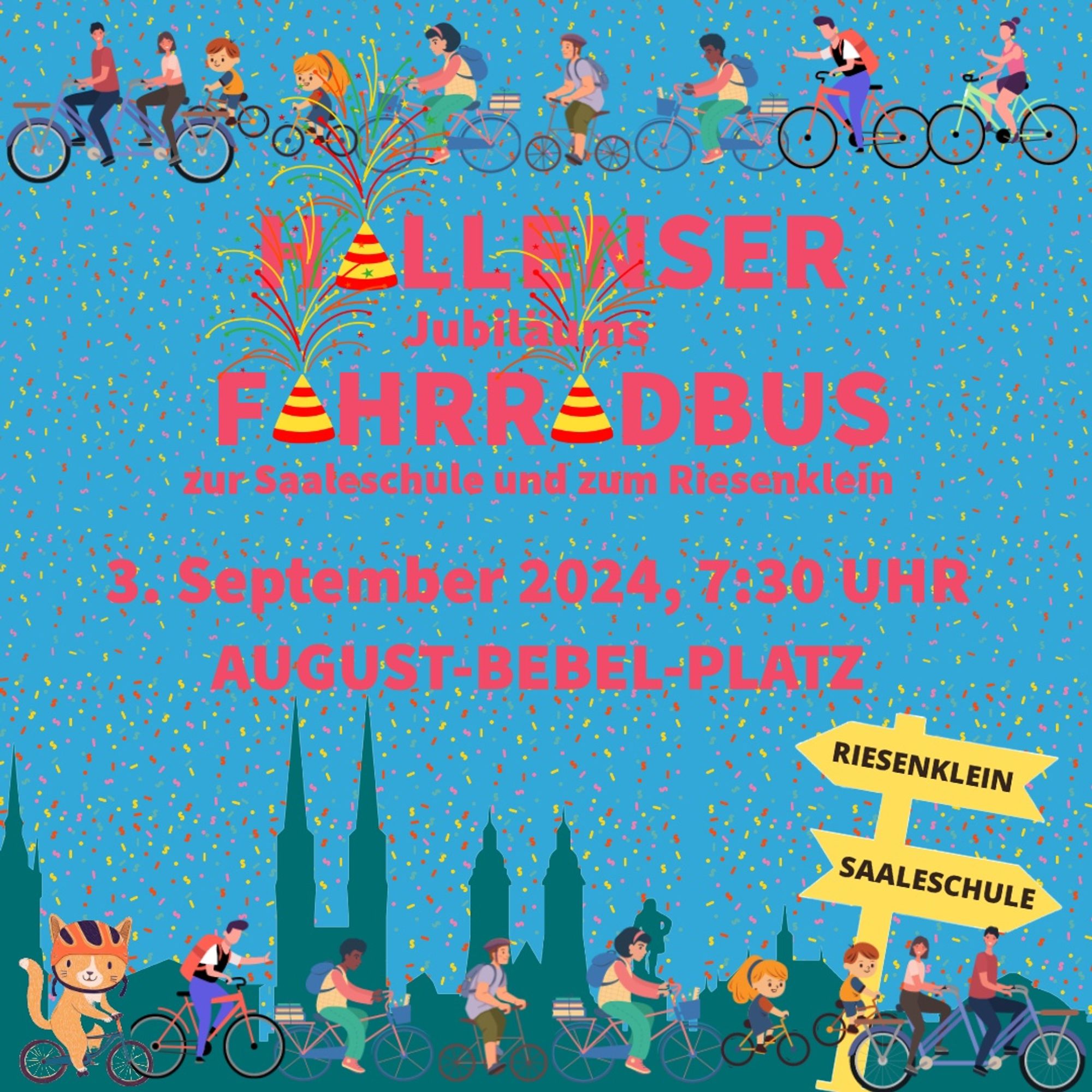 Plakat mit Aufschrift: HALLENSER Jubiläums FAHRRADBUS zur Saaleschule und zum Riesenklein
3. September 2024, 7:30 Uhr 
AUGUST-BEBEL-PLATZ
oben und unten Grafiken mit vielen  bunten Fahrradfahrer*innen, teils vor der Silhouette der Türme von Halle